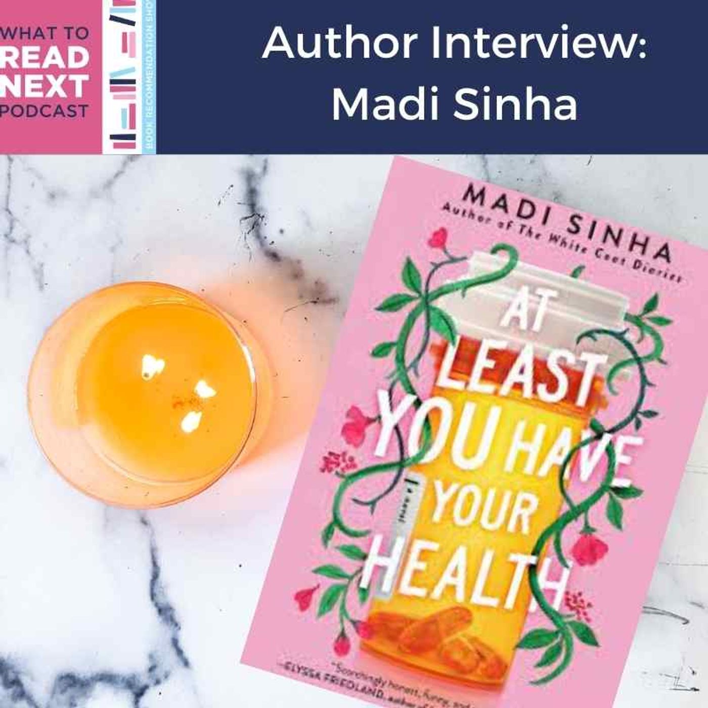 #491  Author Interview: At Least You Have Your Health by Madi Sinha