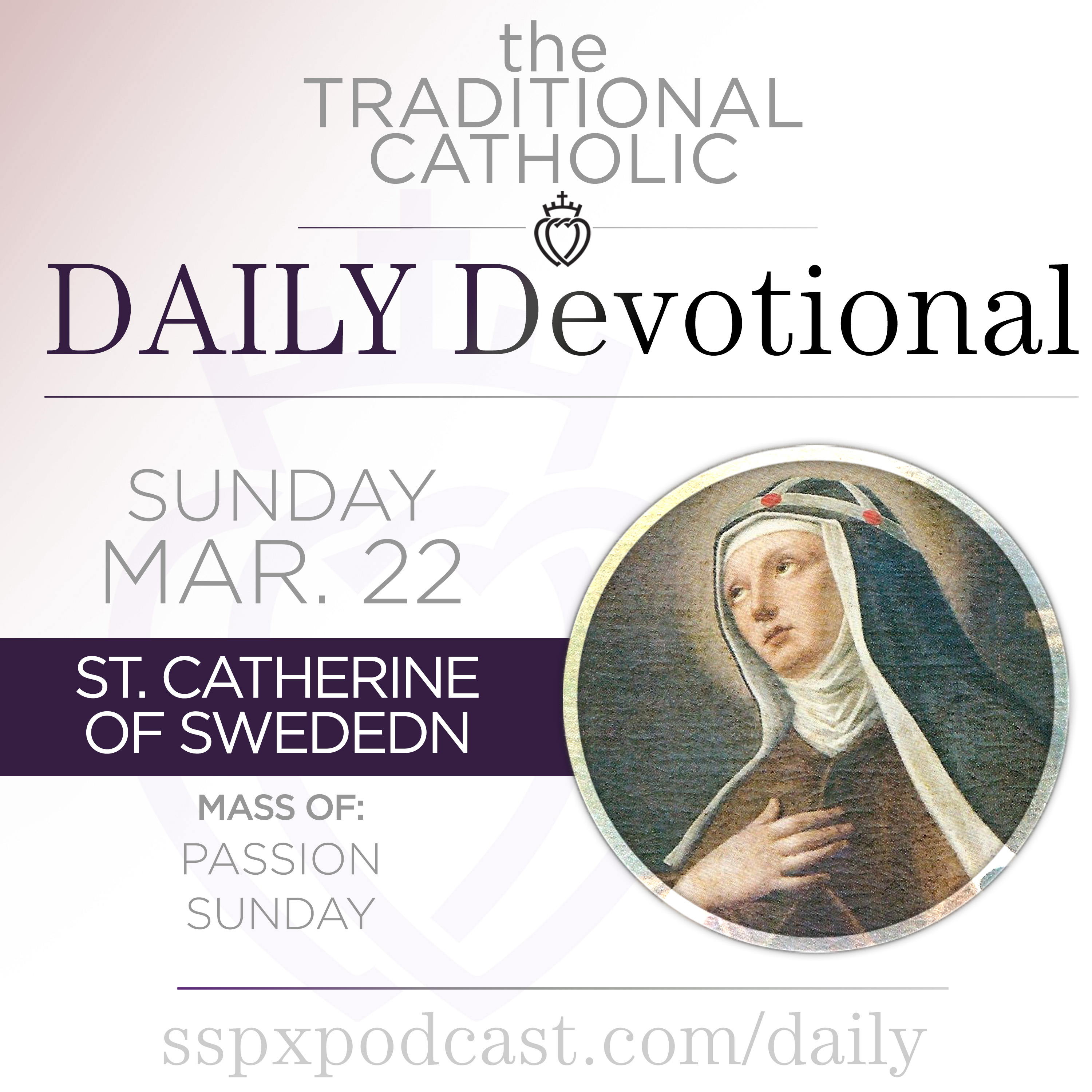 Mar 22 – Passion Sunday / S Catherine of Sweden