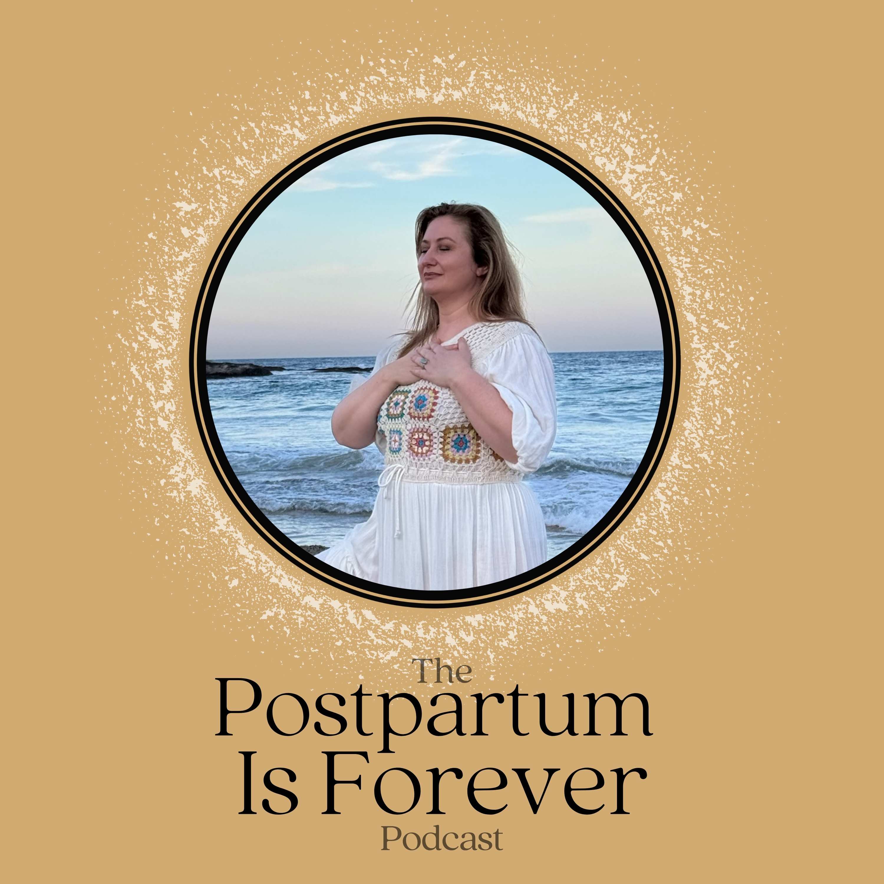 Postpartum Is Forever - with Keturah Stoltenberg