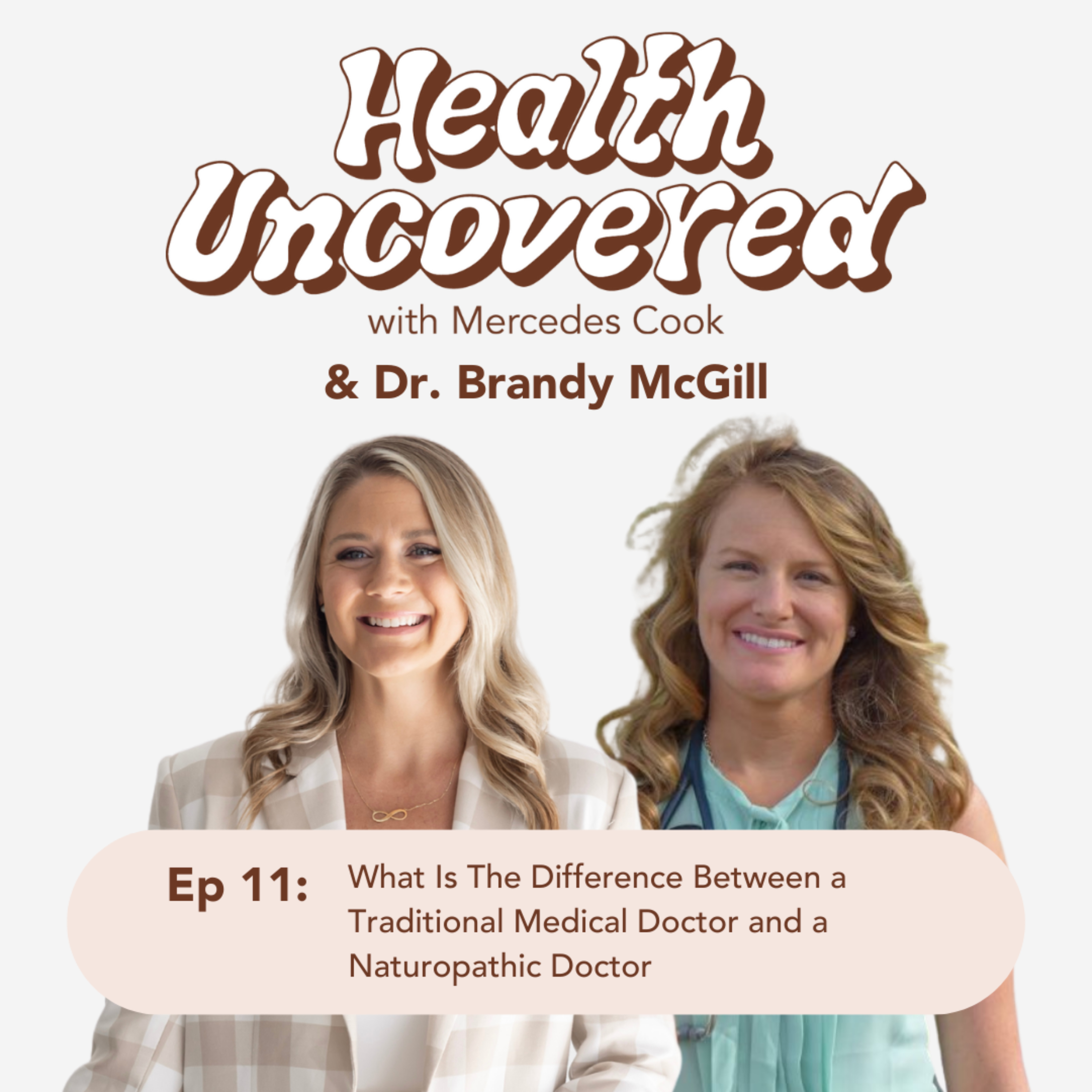 11. What Is The Difference Between a Traditional Medical Doctor and a Naturopathic Doctor with Dr. Brandy McGill