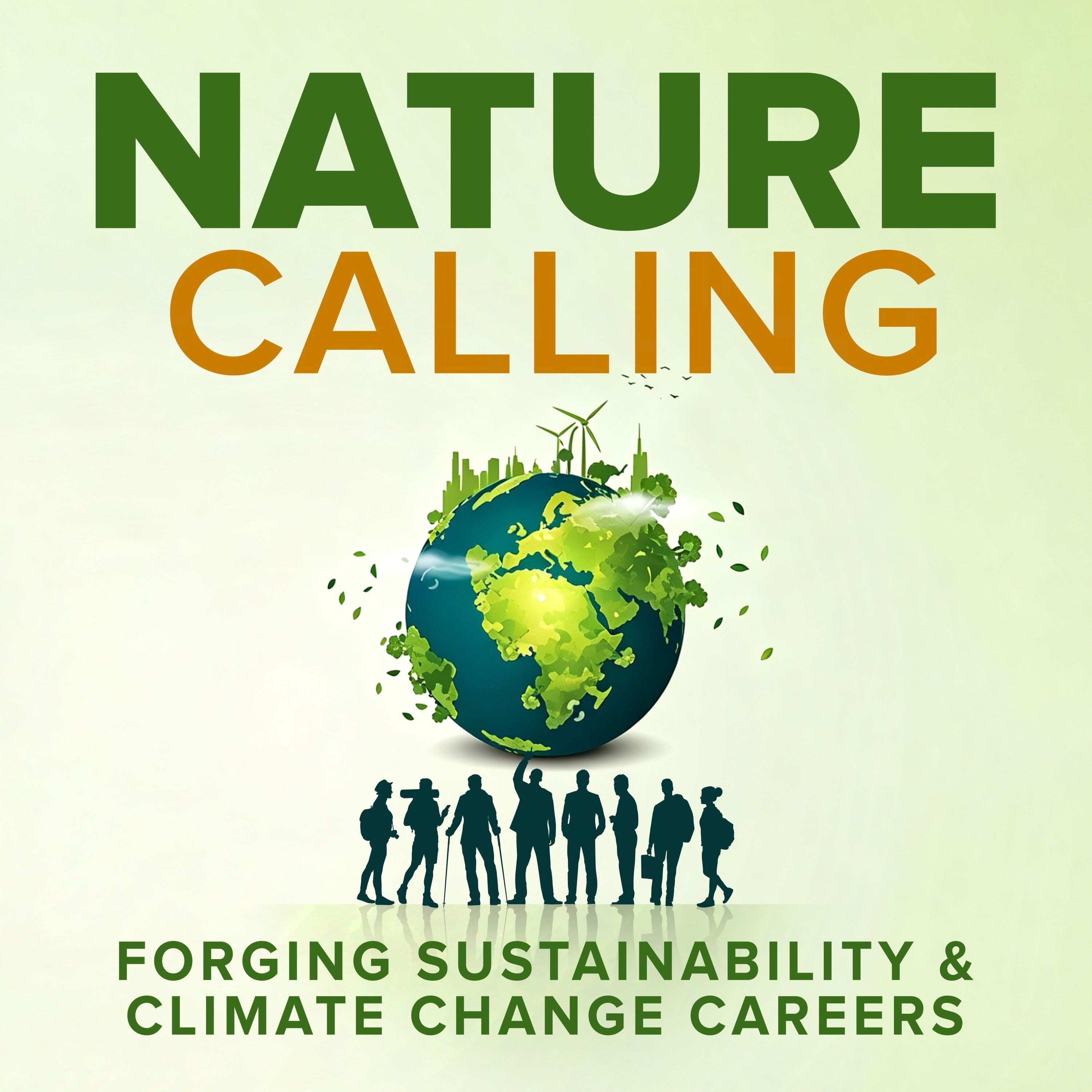 Nature Calling: The Guide for Aspiring Changemakers to Forge Sustainability & Climate Change Careers