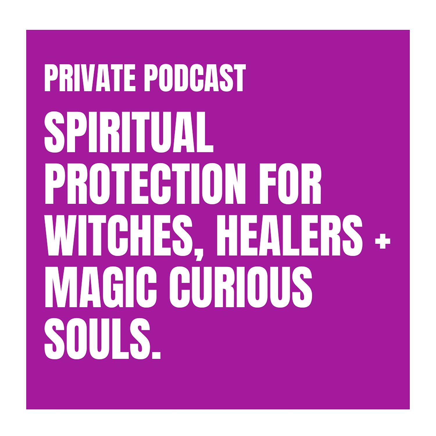 Spiritual protection for witches, healers + magic curious souls podcast artwork