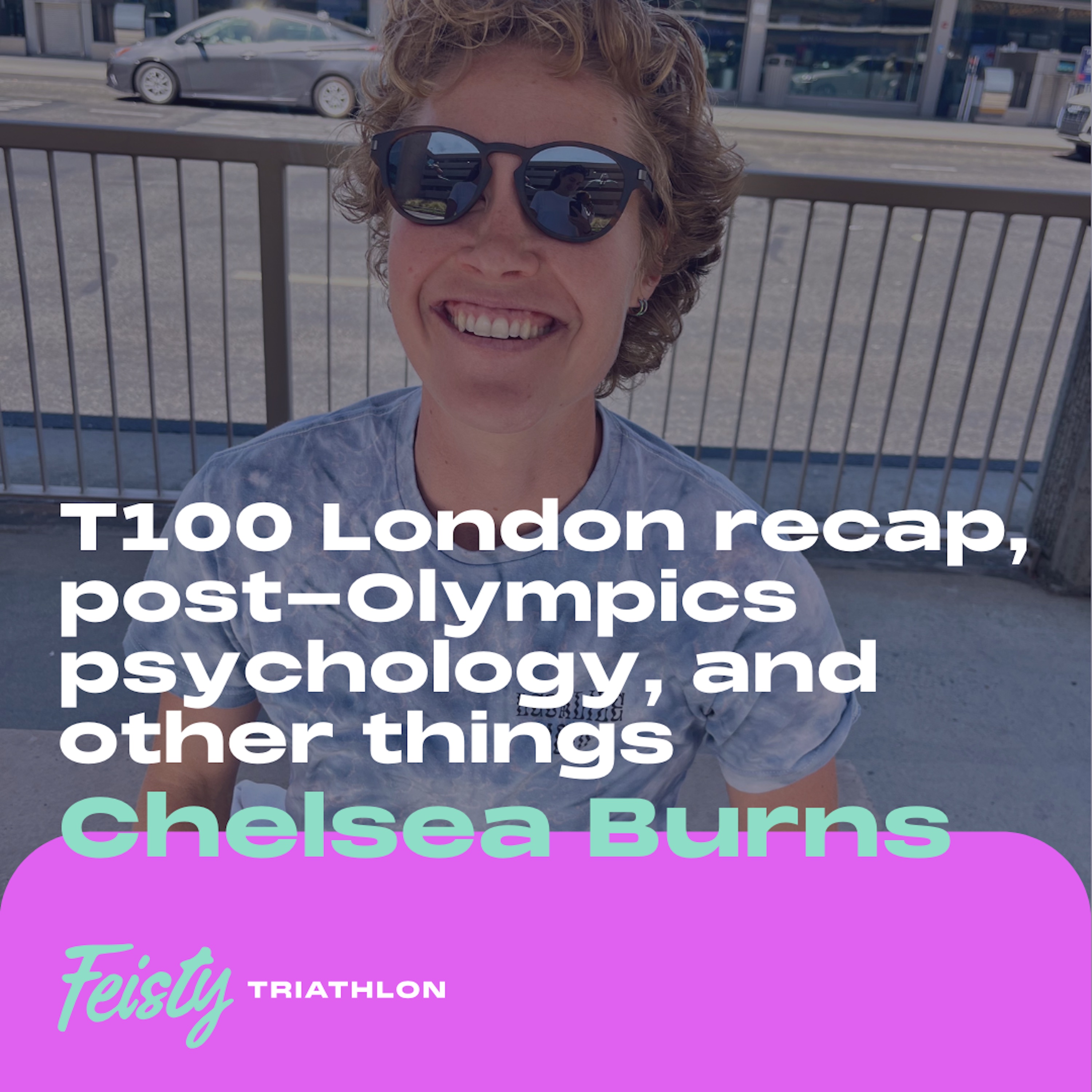 T100 London recap, post-Olympics psychology, and other things with Chelsea Burns