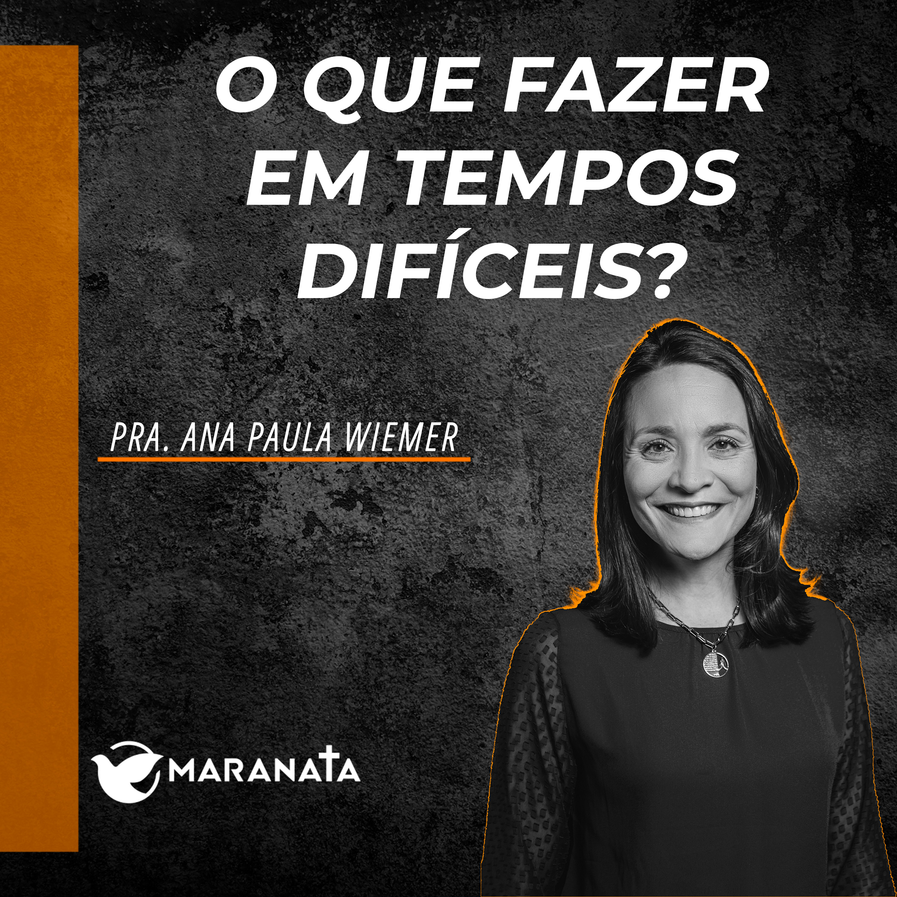 O que fazer em tempos difíceis? - Pra. Ana Paula Wiemer