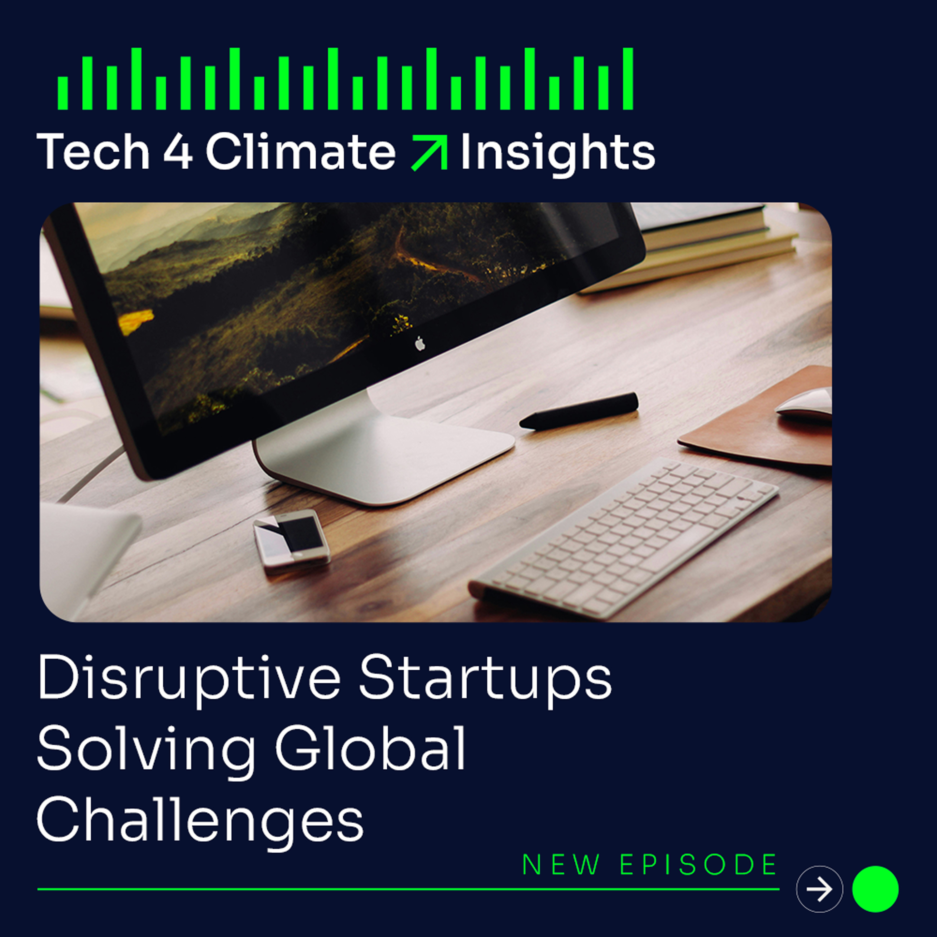 Tech 4 Climate Insights - Disruptive Startups Solving Global Challenges