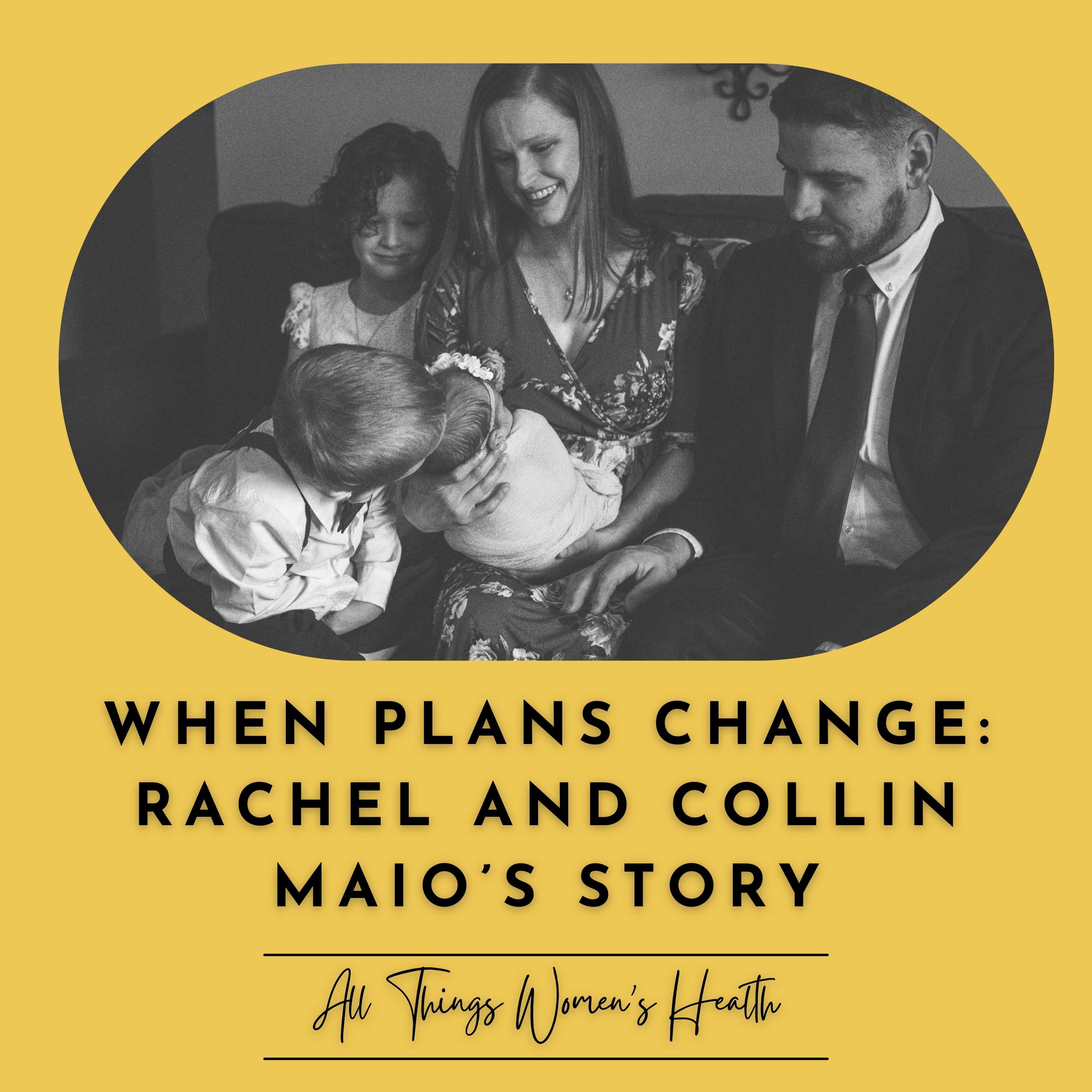 When Plans Change: Rachel and Collin Maio’s Story