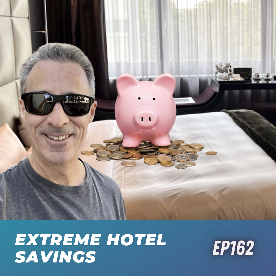 Extreme Hotel Savings | Ep162 | 8-6-22