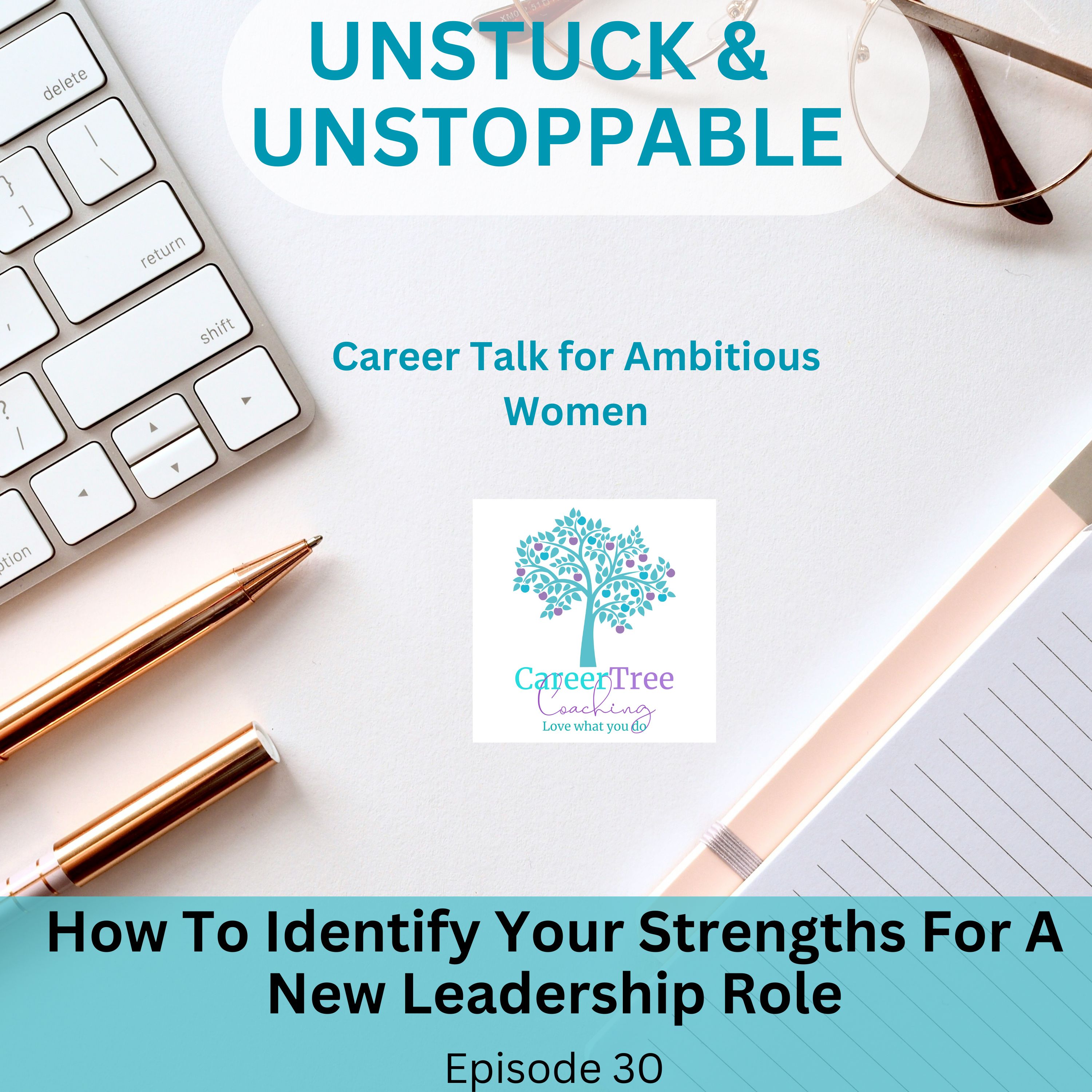 Episode 30 How to Identify Your Strengths for a New Leadership Role