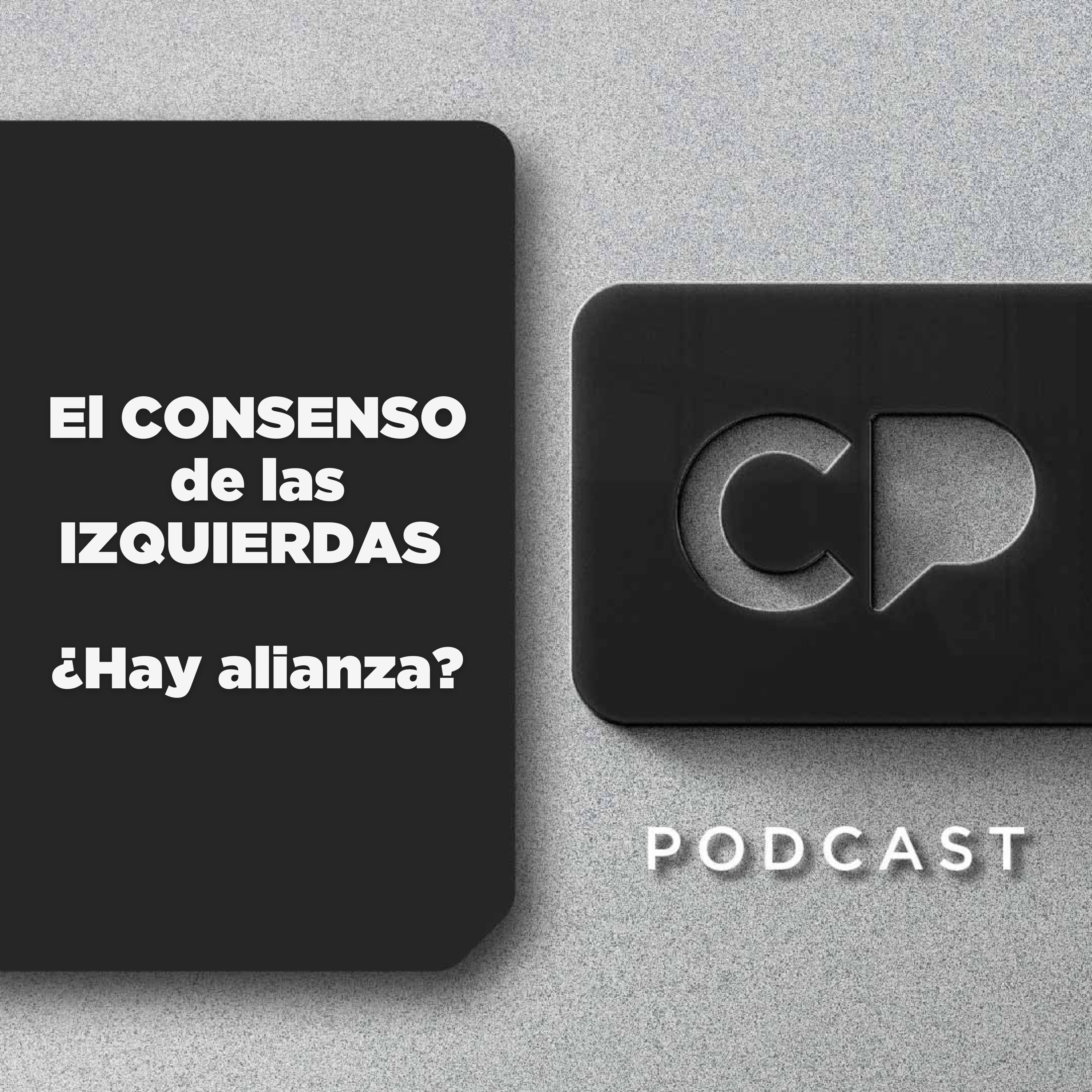 01/AGO: El CONSENSO de las IZQUIERDAS | ¿Hay alianza?