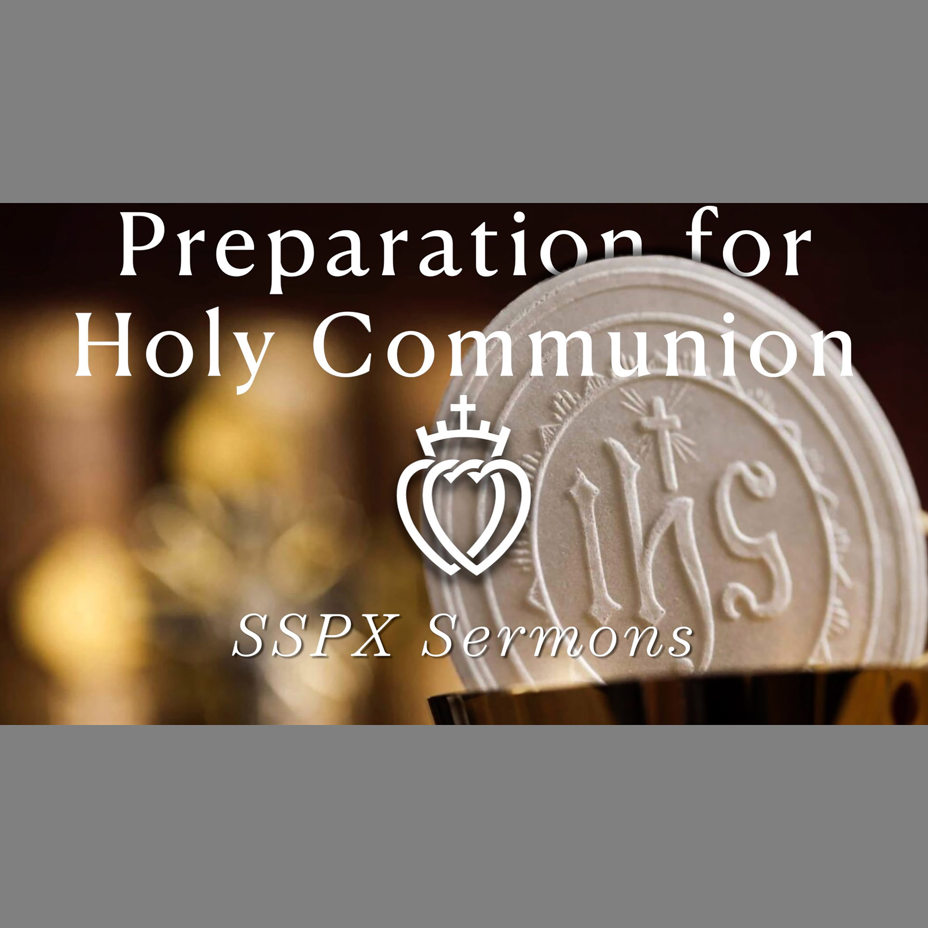 Preparation for Holy Communion - SSPX Sermons