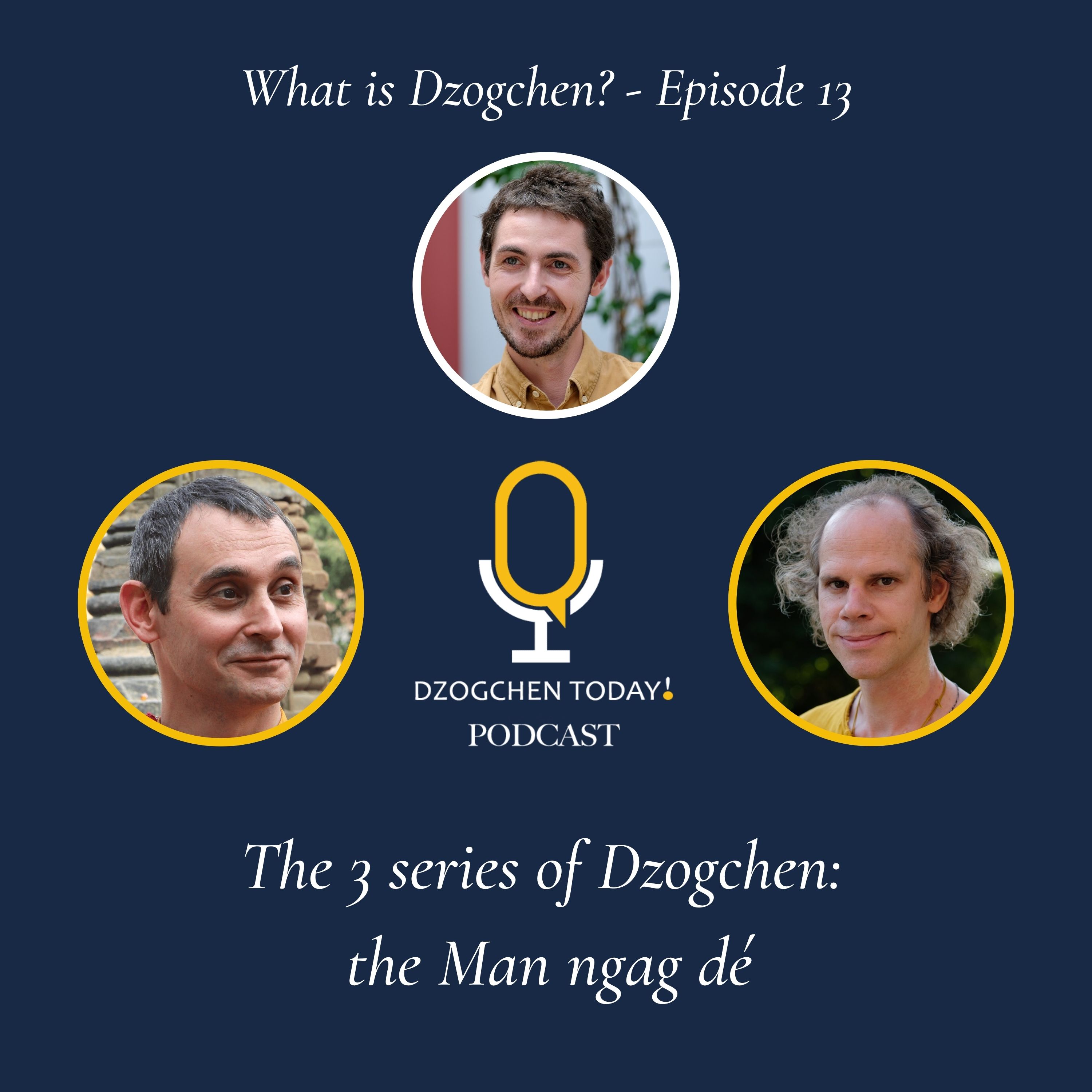Episode 13 - The 3 series of Dzogchen : the Man ngag dé episode artwork
