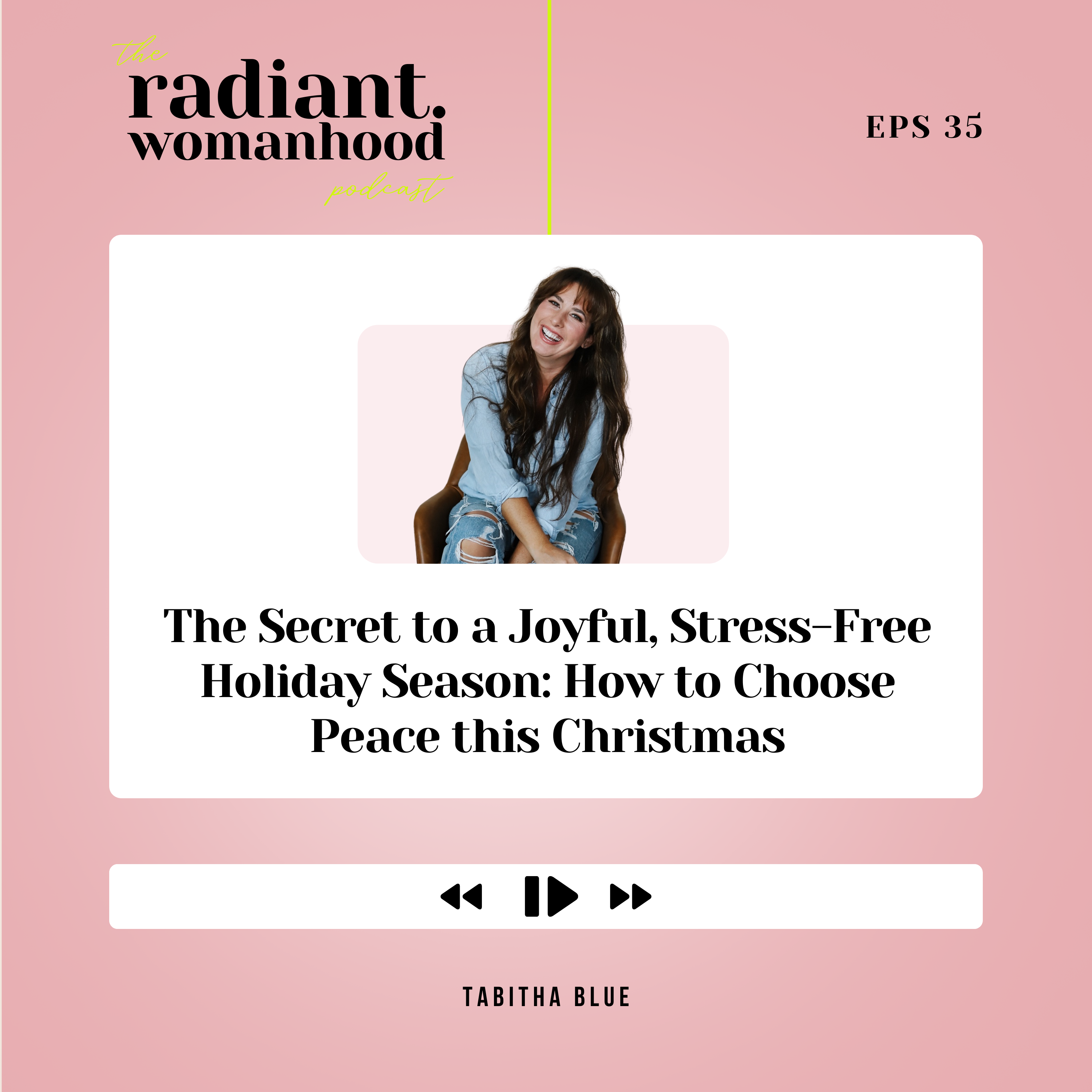 35. The Secret to a Joyful, Stress-Free Holiday Season: How To Choose Peace This Christmas