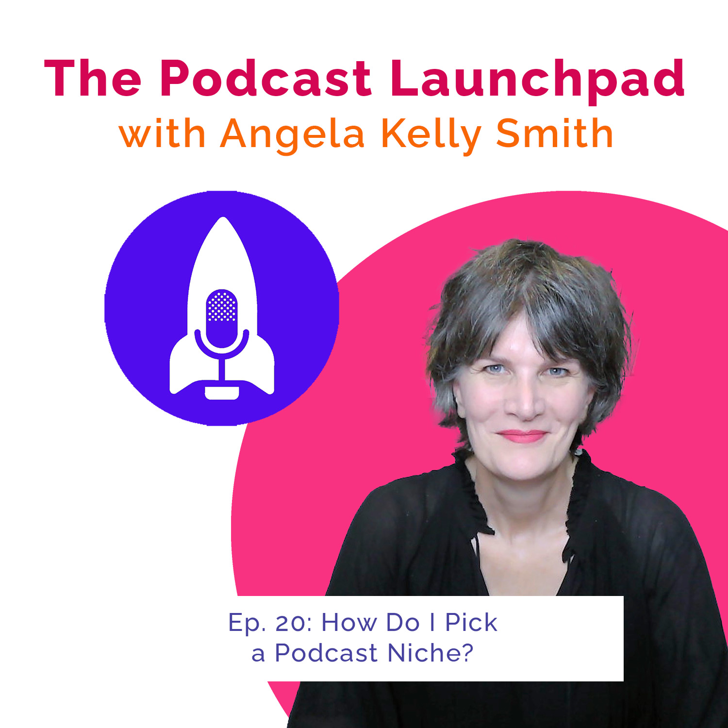 Podcast Launchpad with Angela Kelly Smith