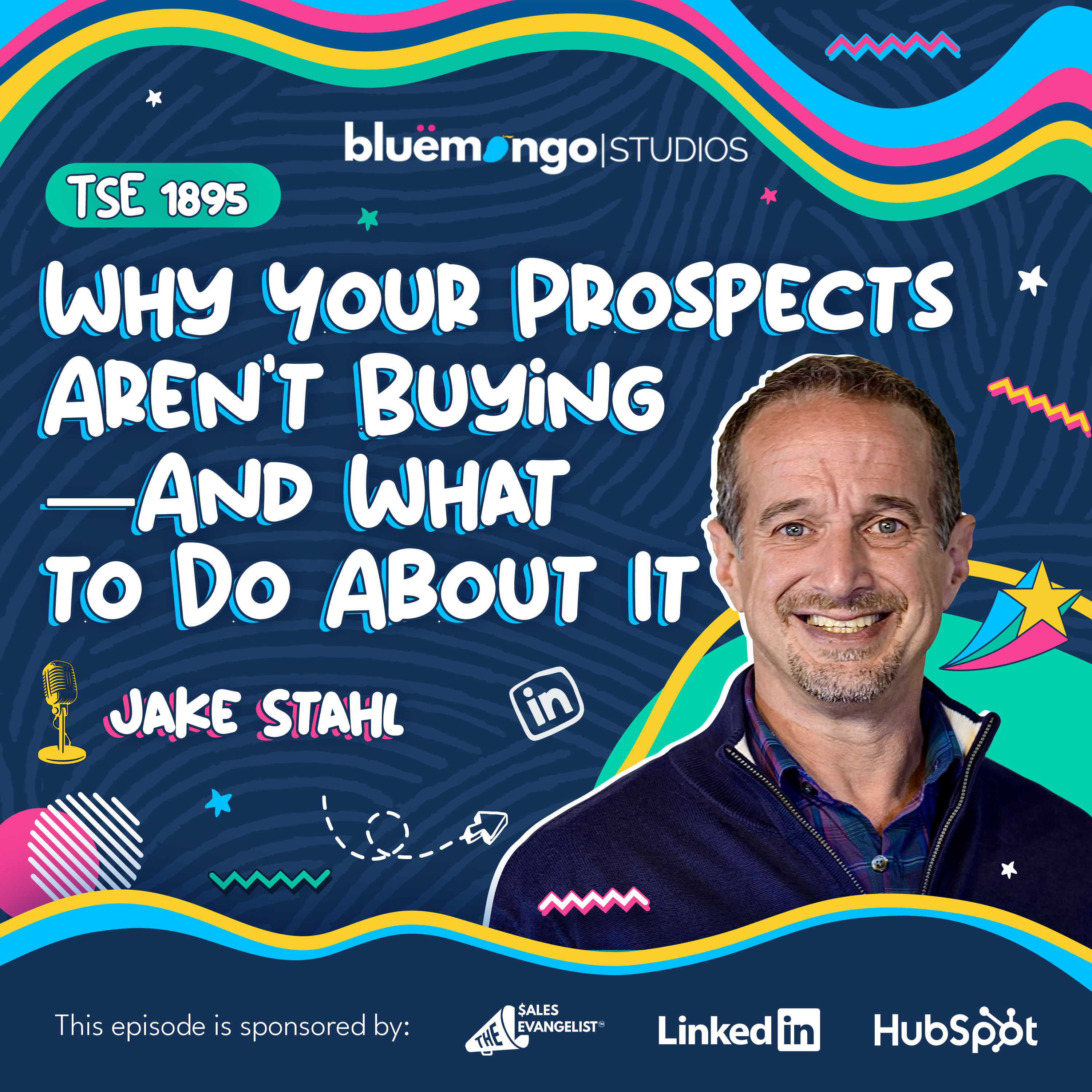 Jake Stahl | Why Your Prospects Aren’t Buying—And What to Do About It