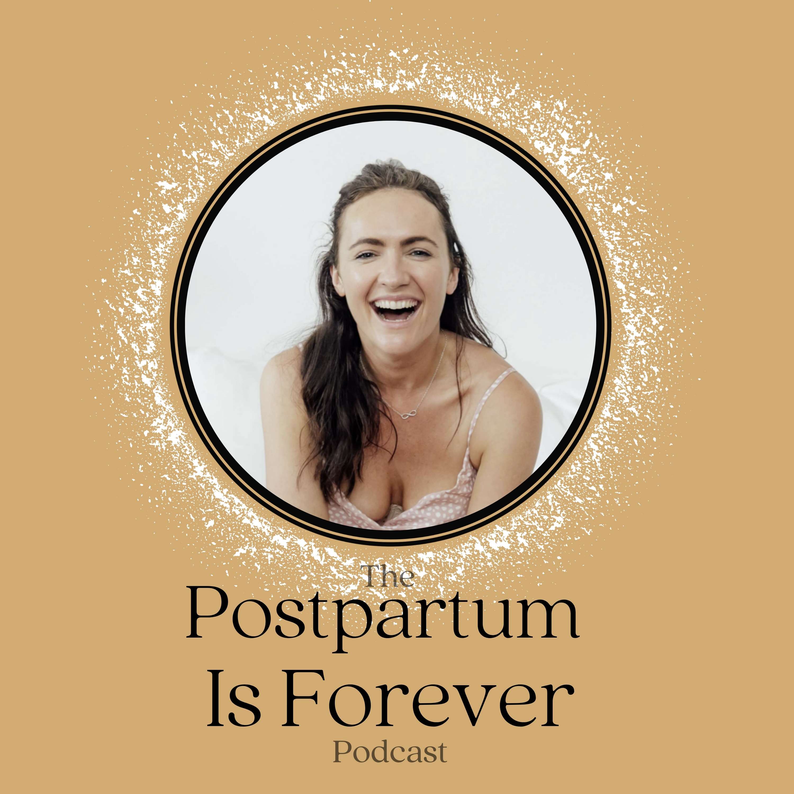 Postpartum Is Forever - with Keturah Stoltenberg