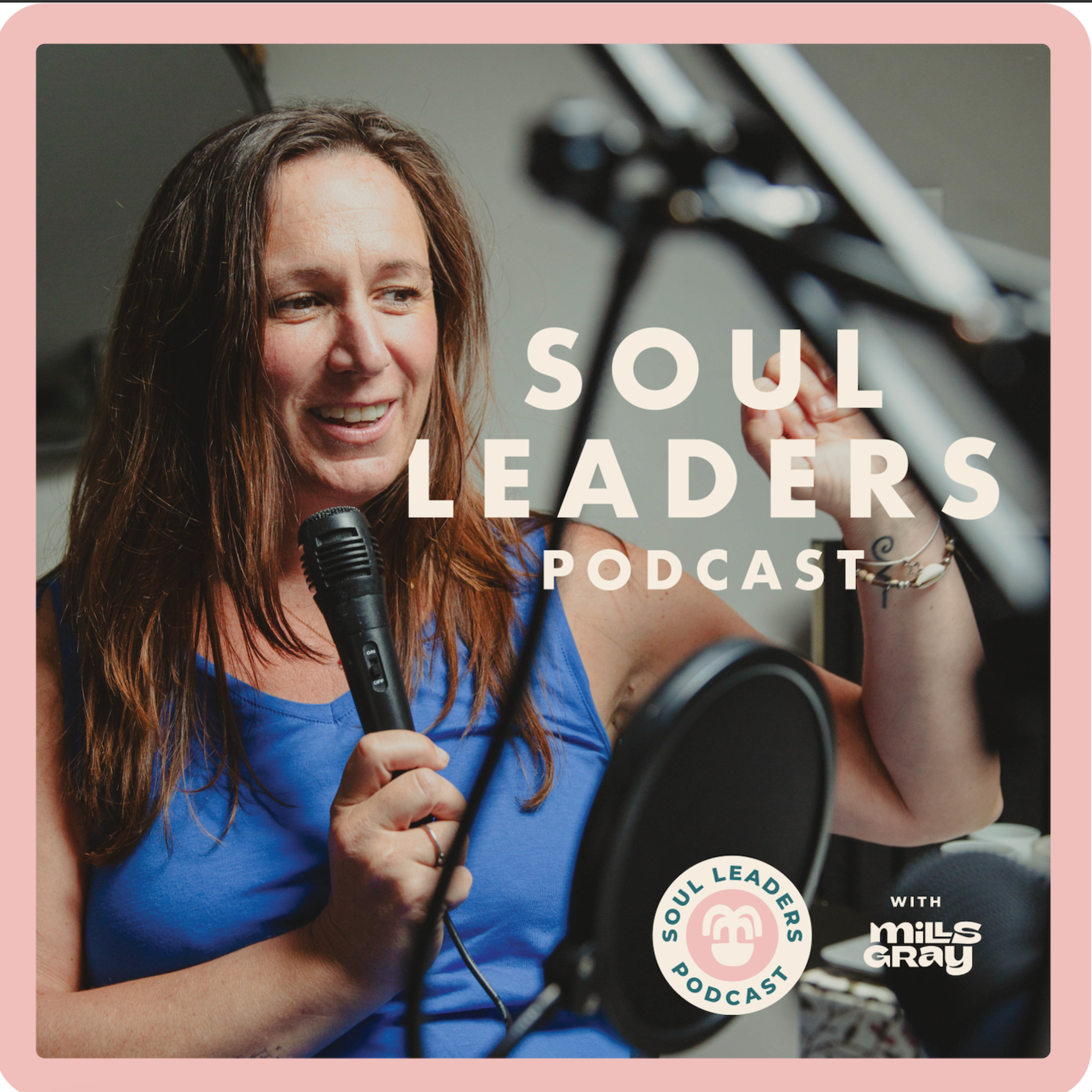 Soul Leaders® Podcast with Mills Gray