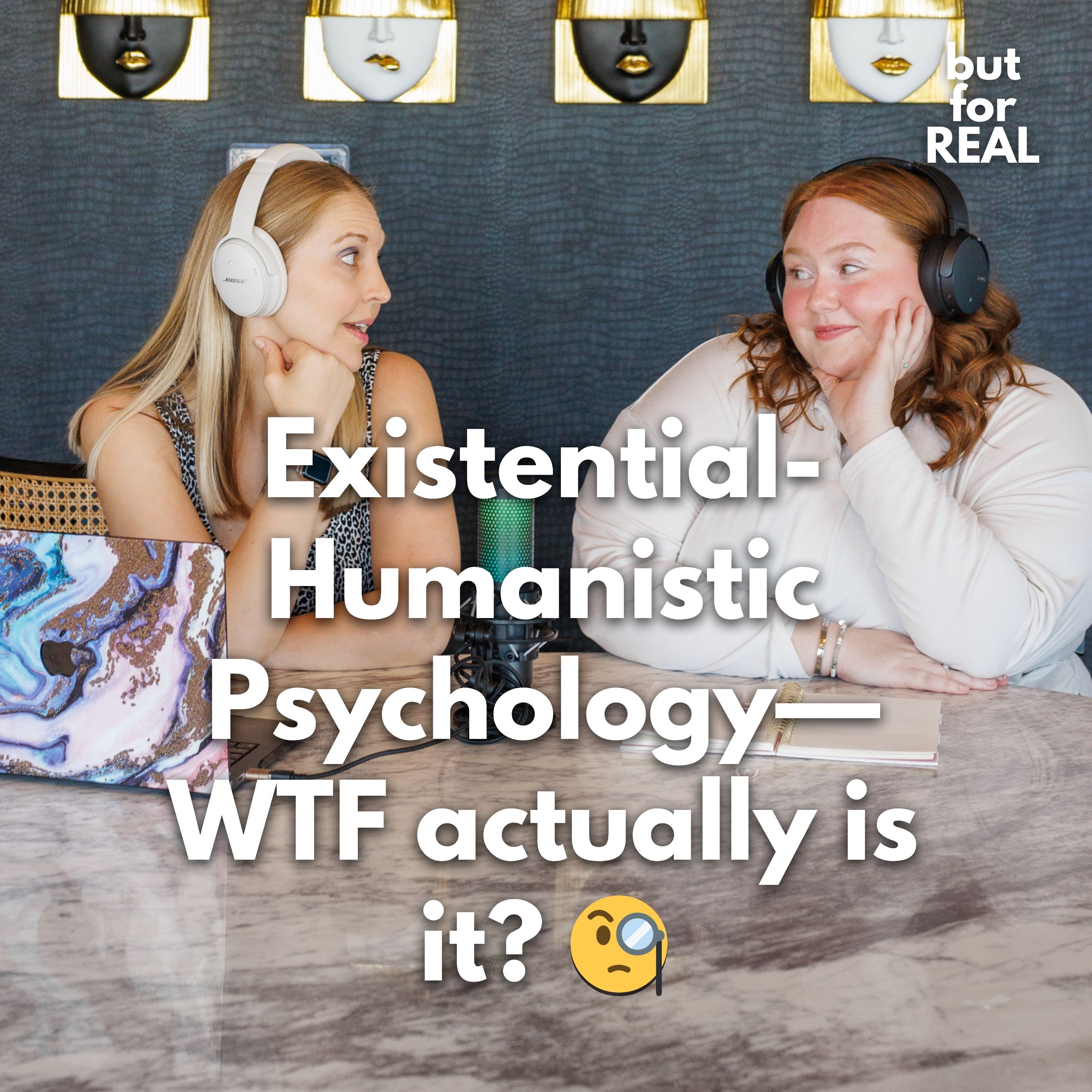 Existential-Humanistic Psychology— WTF actually is it?  🧐