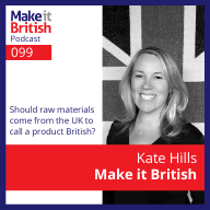 099 – Should raw materials come from the UK to call a product British?