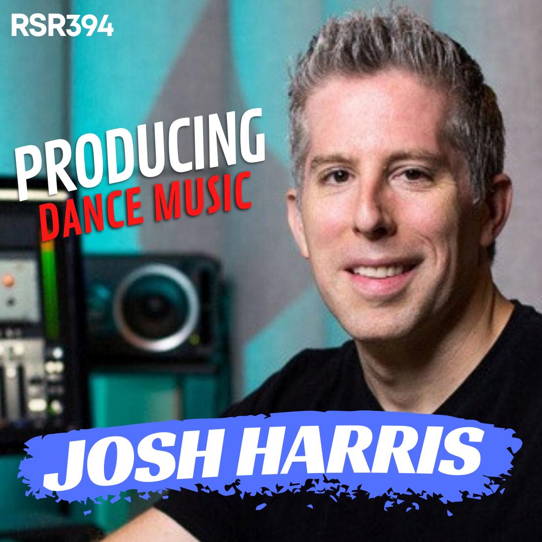 RSR394 - Josh Harris - Producing Dance Music in Studio One and Healthy Studio Lifestyle