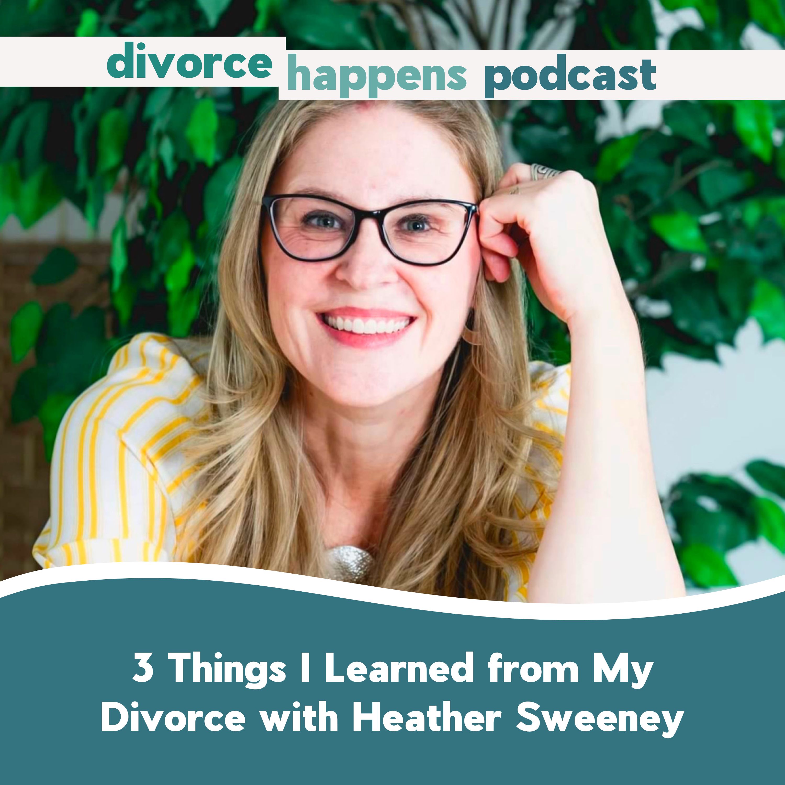 3 Things I Learned from My Divorce with Writer Heather Sweeney