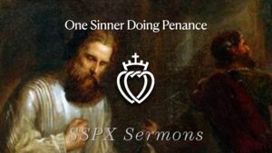 One Sinner Doing Penance - SSPX Sermons