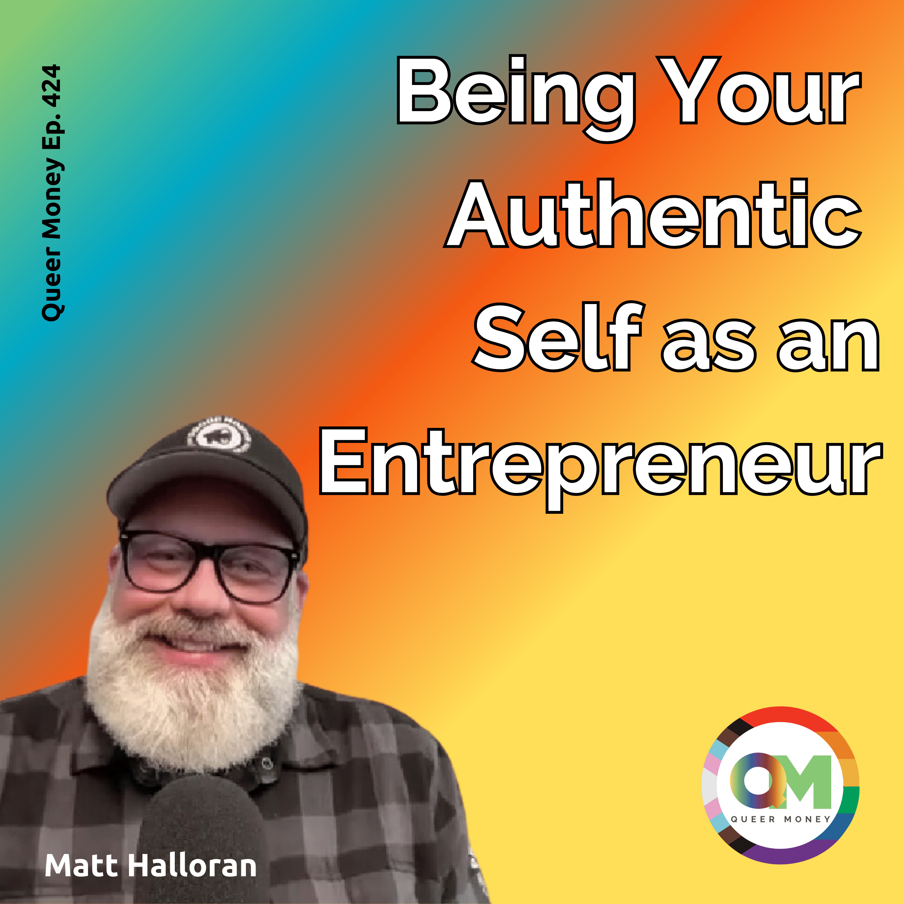 Being Your Authentic Self as an Entrepreneur | Queer Money Ep. 424