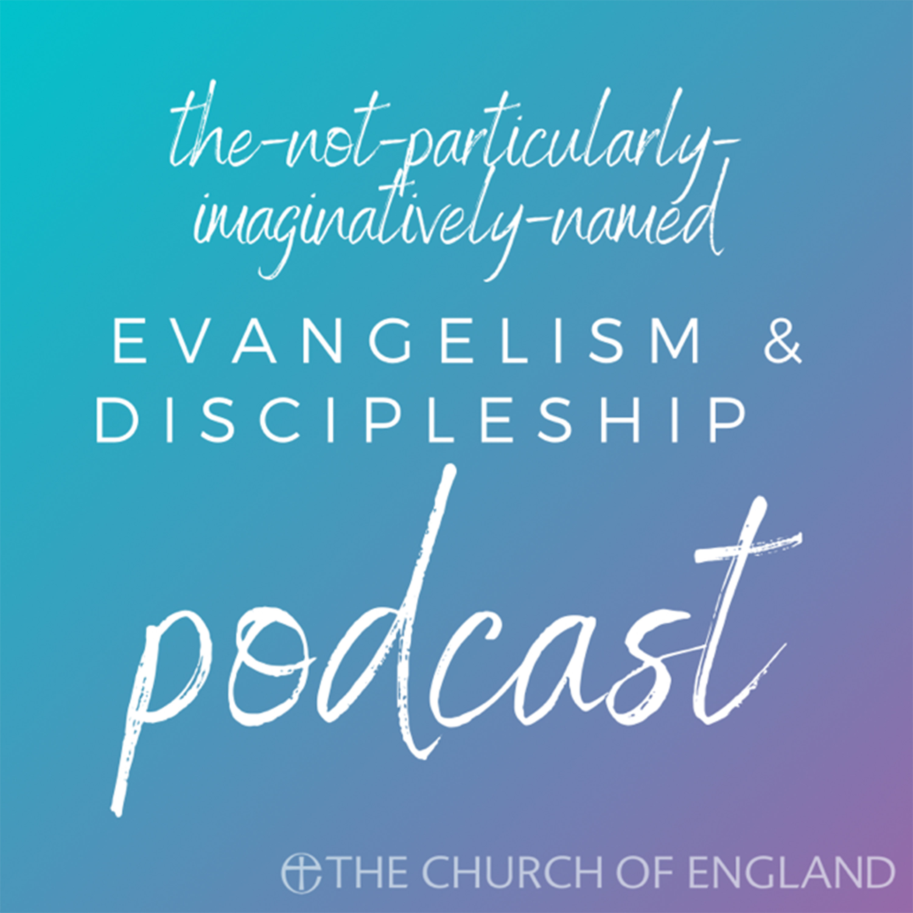 Artwork for The-Not-Particularly-Imaginatively-Named Evangelism and Discipleship Podcast