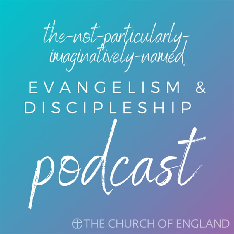 Artwork for podcast The-Not-Particularly-Imaginatively-Named Evangelism and Discipleship Podcast
