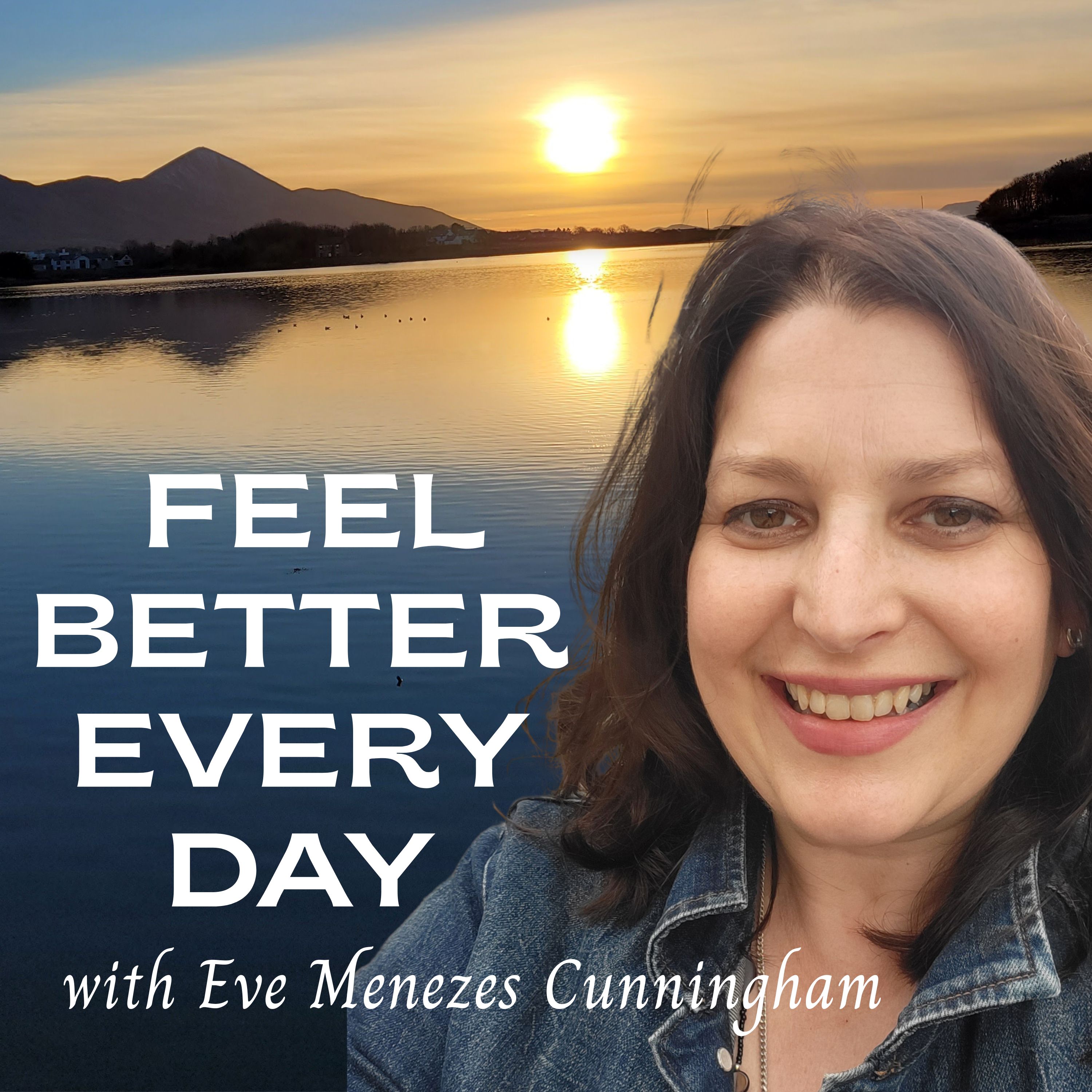 Artwork for Feel Better Every Day with Eve Menezes Cunningham