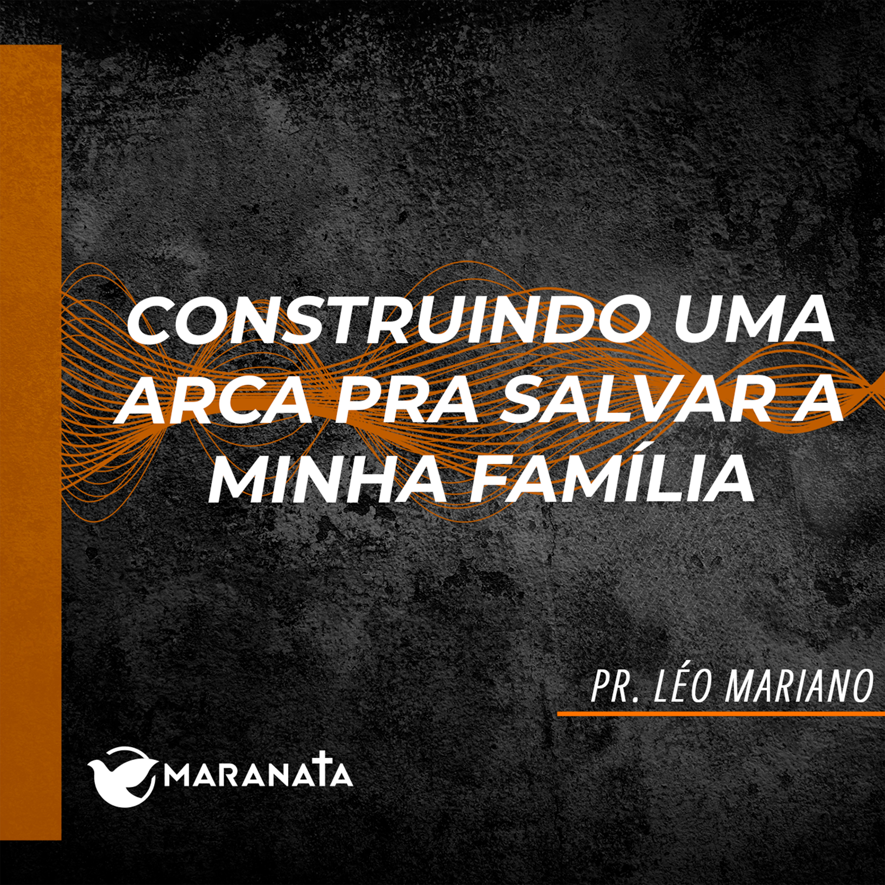 Construindo uma arca pra salvar a minha família - Pr. Léo Mariano episode artwork