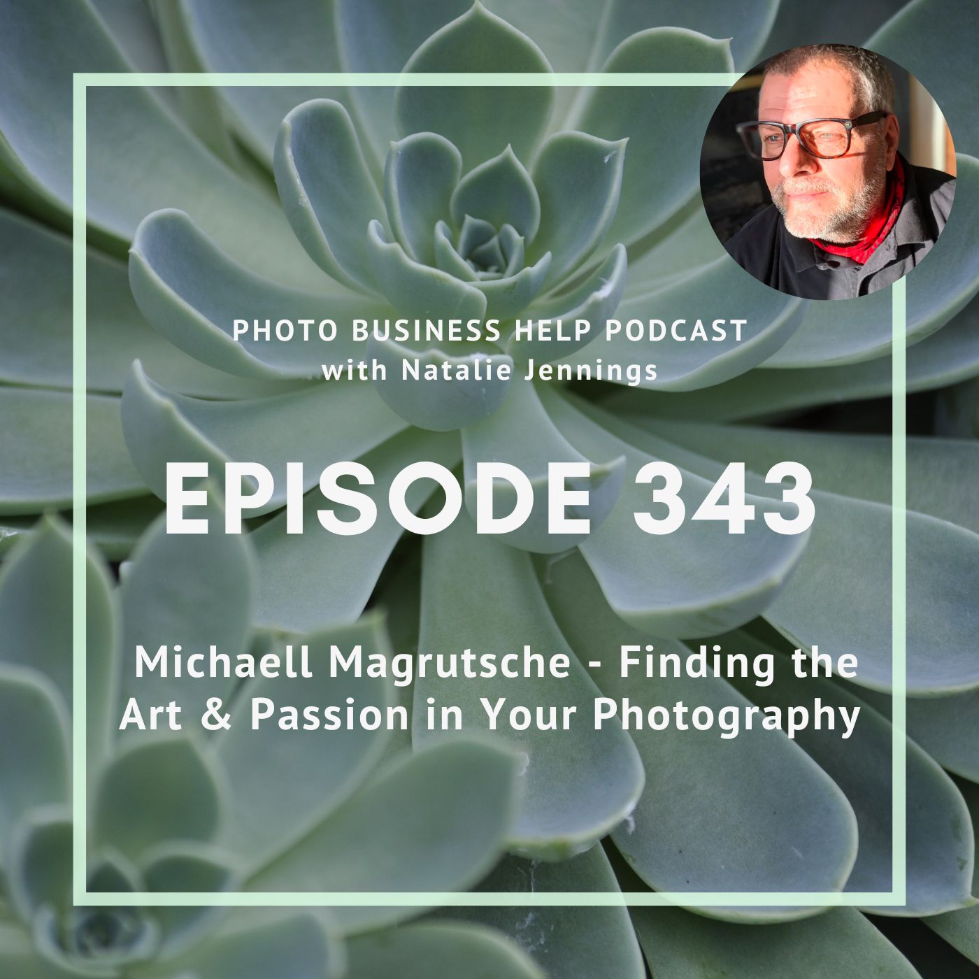 343 Michaell Magrutsche - Finding the Art & Passion in Your Photography