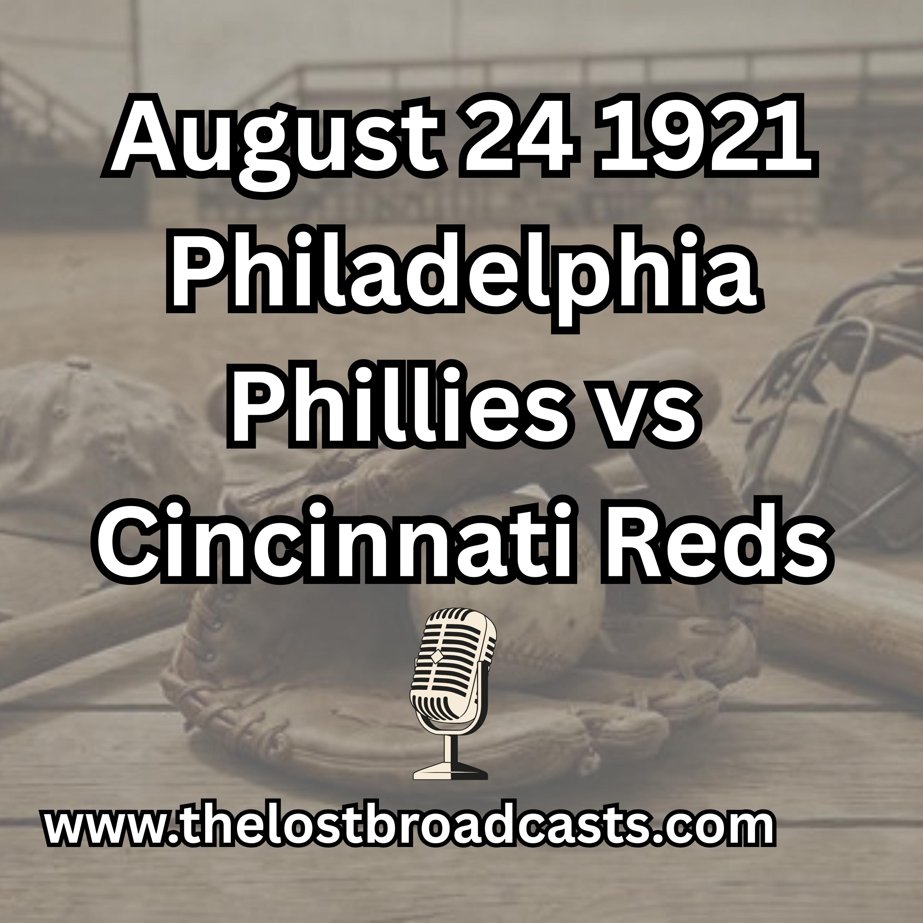 August 24, 1921 Philadelphia Phillies vs Cincinnati Reds