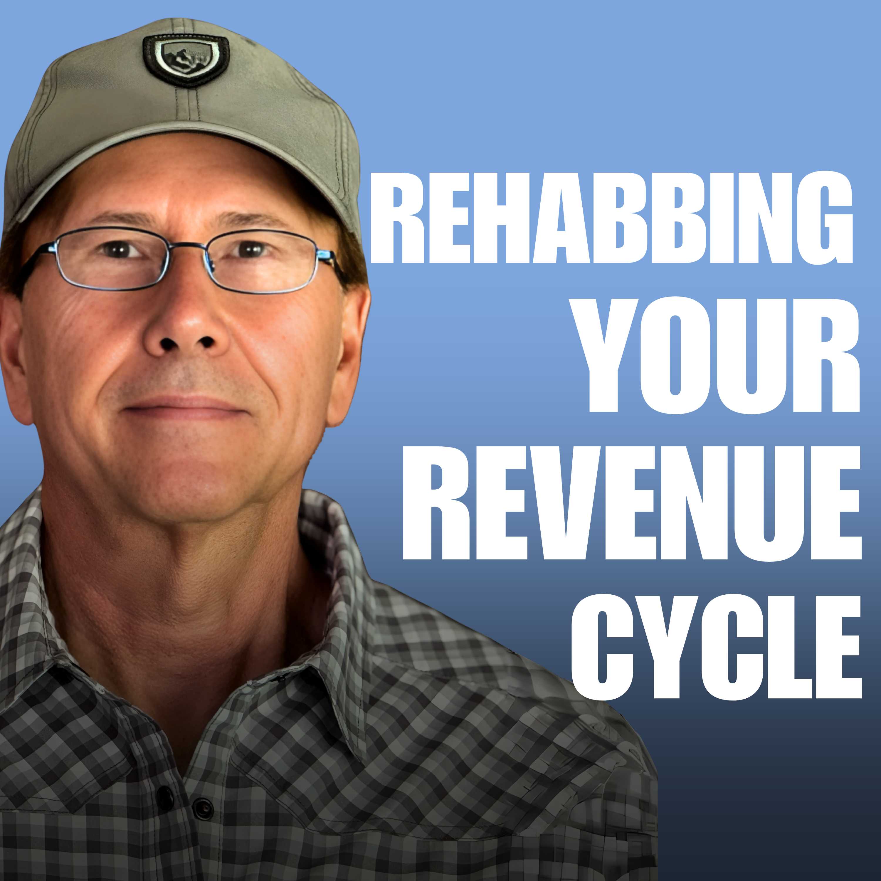 Artwork for Rehabbing Your Revenue Cycle