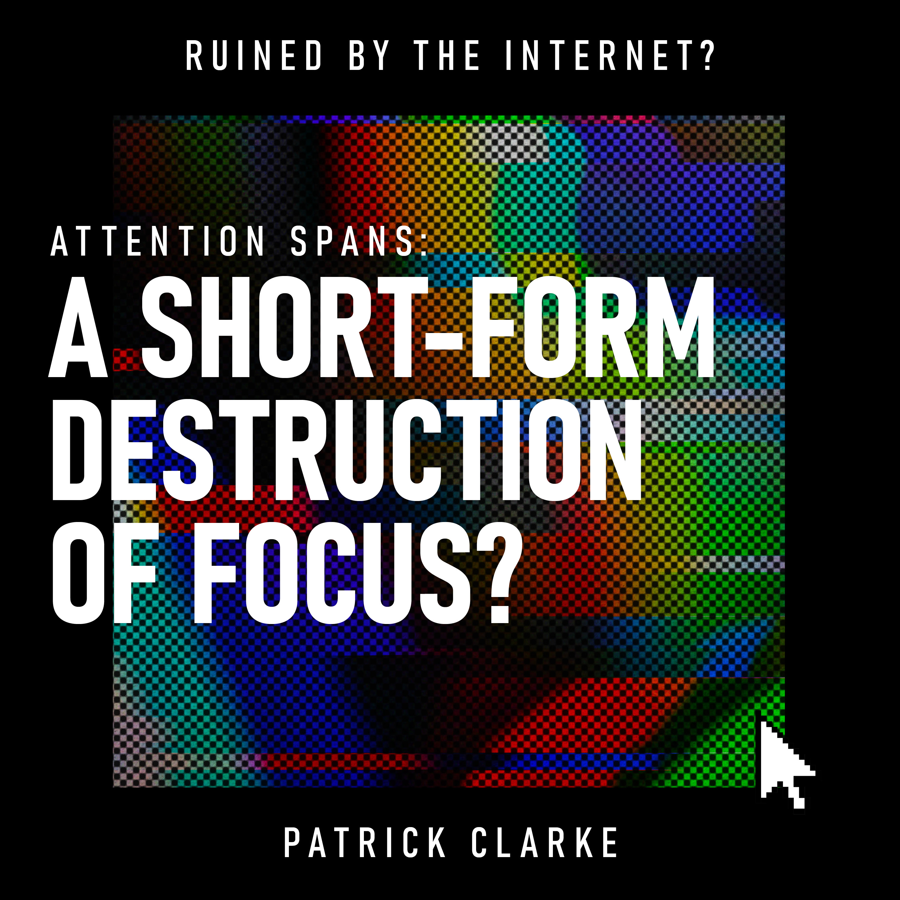 Attention Spans: A Short-Form Destruction of Focus?