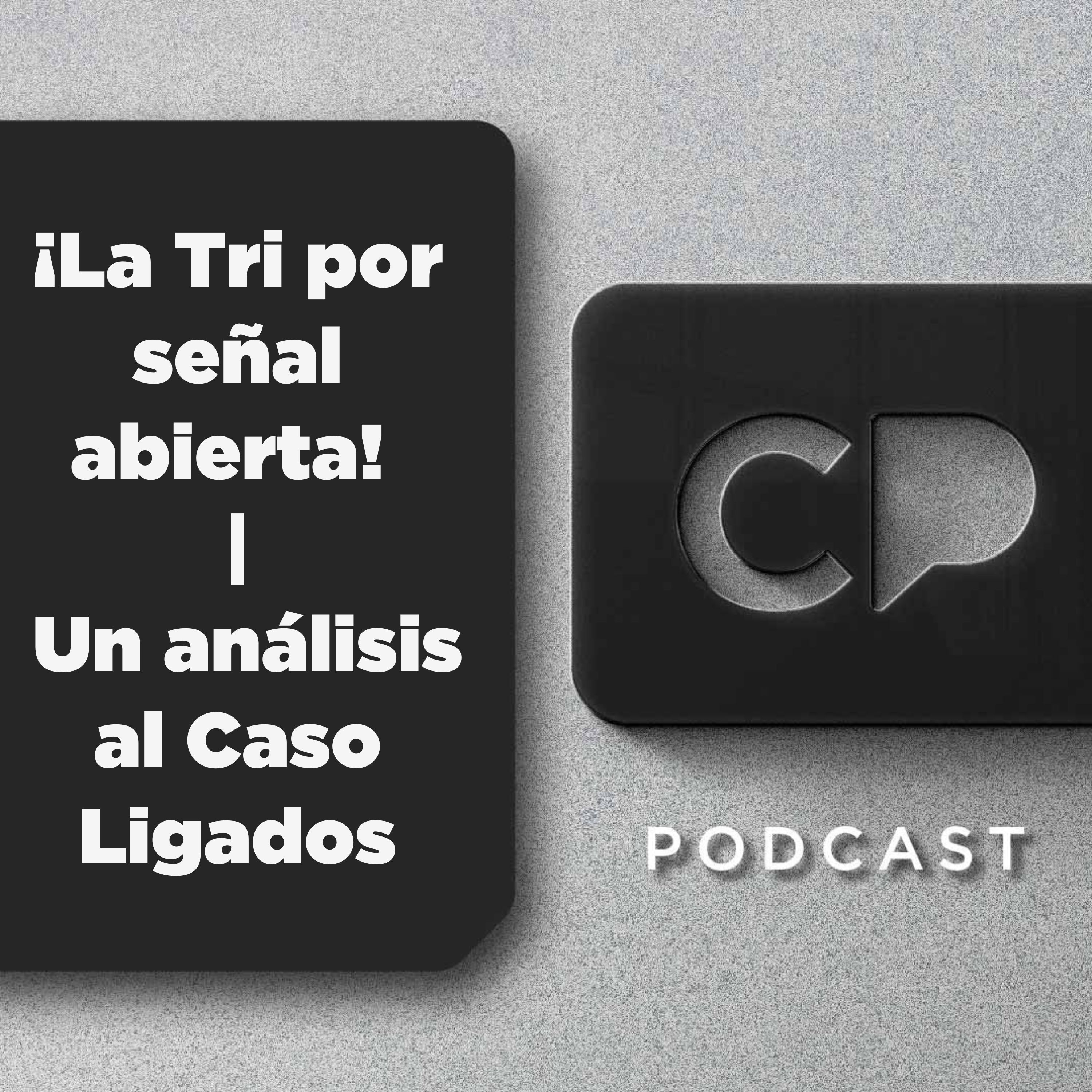 05/JUN: ¡La Tri por señal abierta! | Un análisis al Caso Ligados