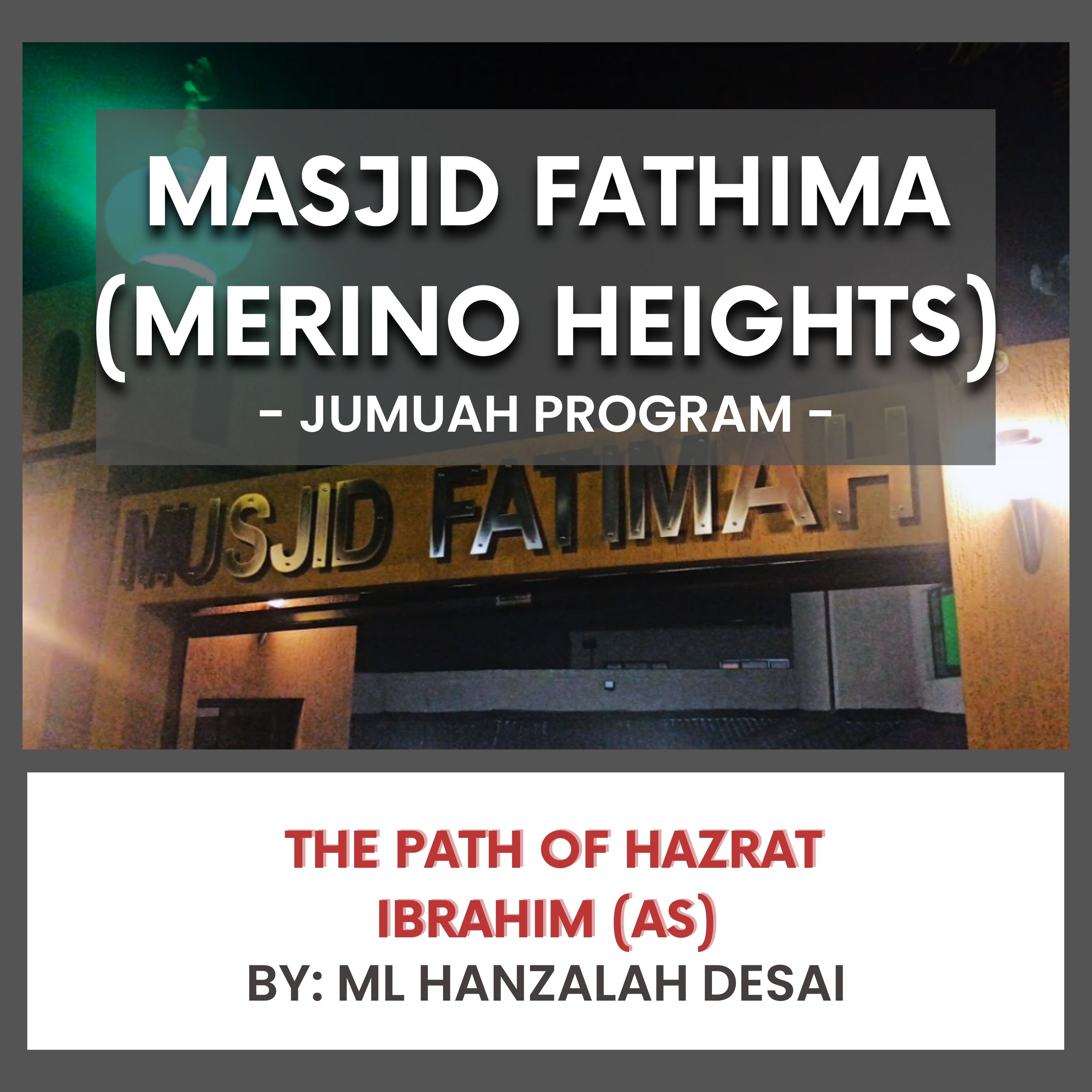 The Path of Hazrat Ibrahim (AS) by Ml Hanzalah Desai