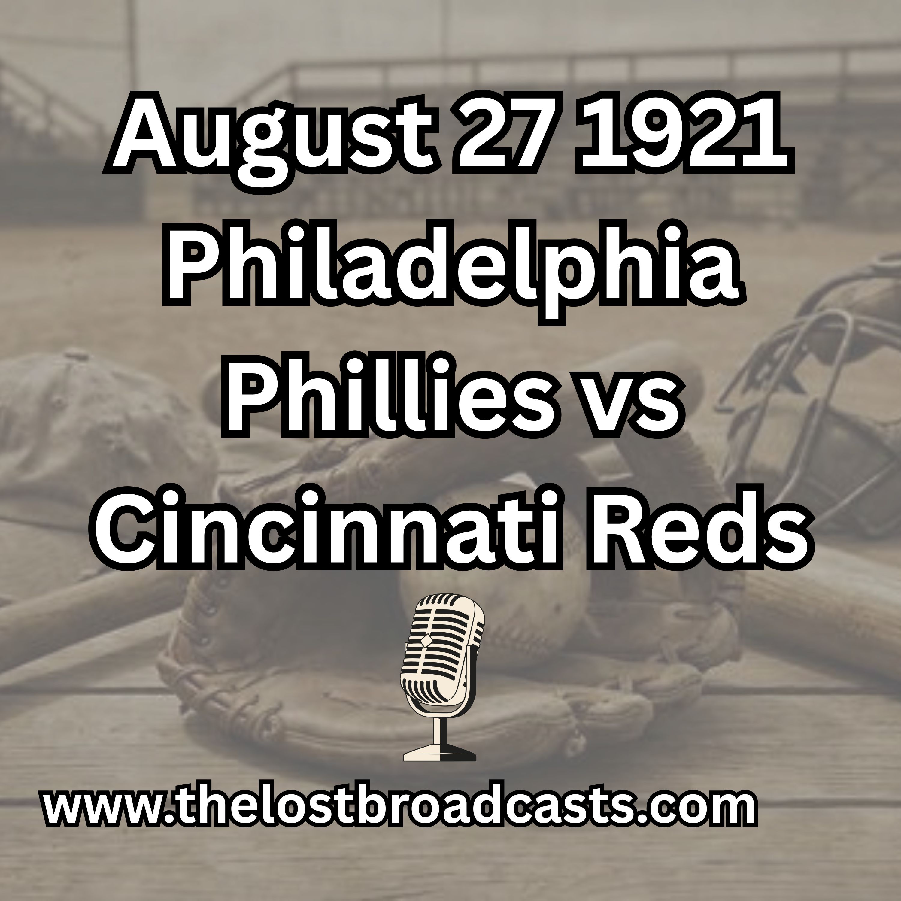 August 27, 1921 Philadelphia Phillies vs Cincinnati Reds