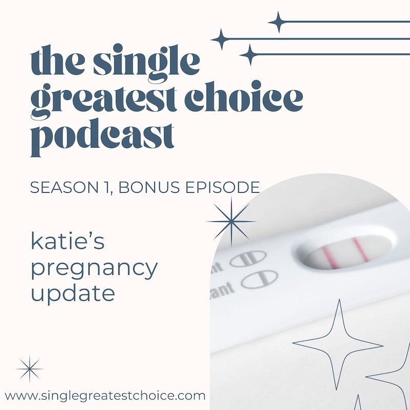 Artwork for podcast The Single Greatest Choice: For Single Women Exploring Solo Motherhood by Choice (SMBC), Fertility, and Having a Baby on Their Own Through Donor Conception or Adoption