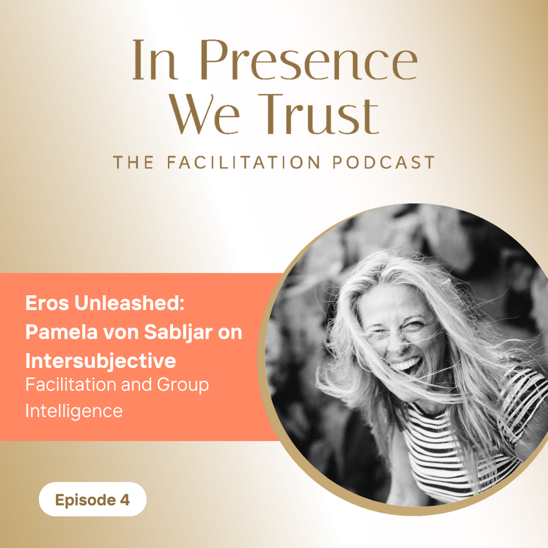 In Presence We Trust: The Facilitation Podcast