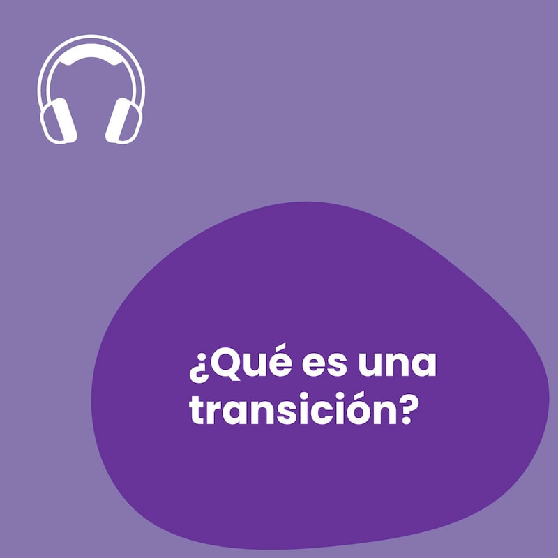 Artwork for podcast Transiciones - ¿Qué es una transición?