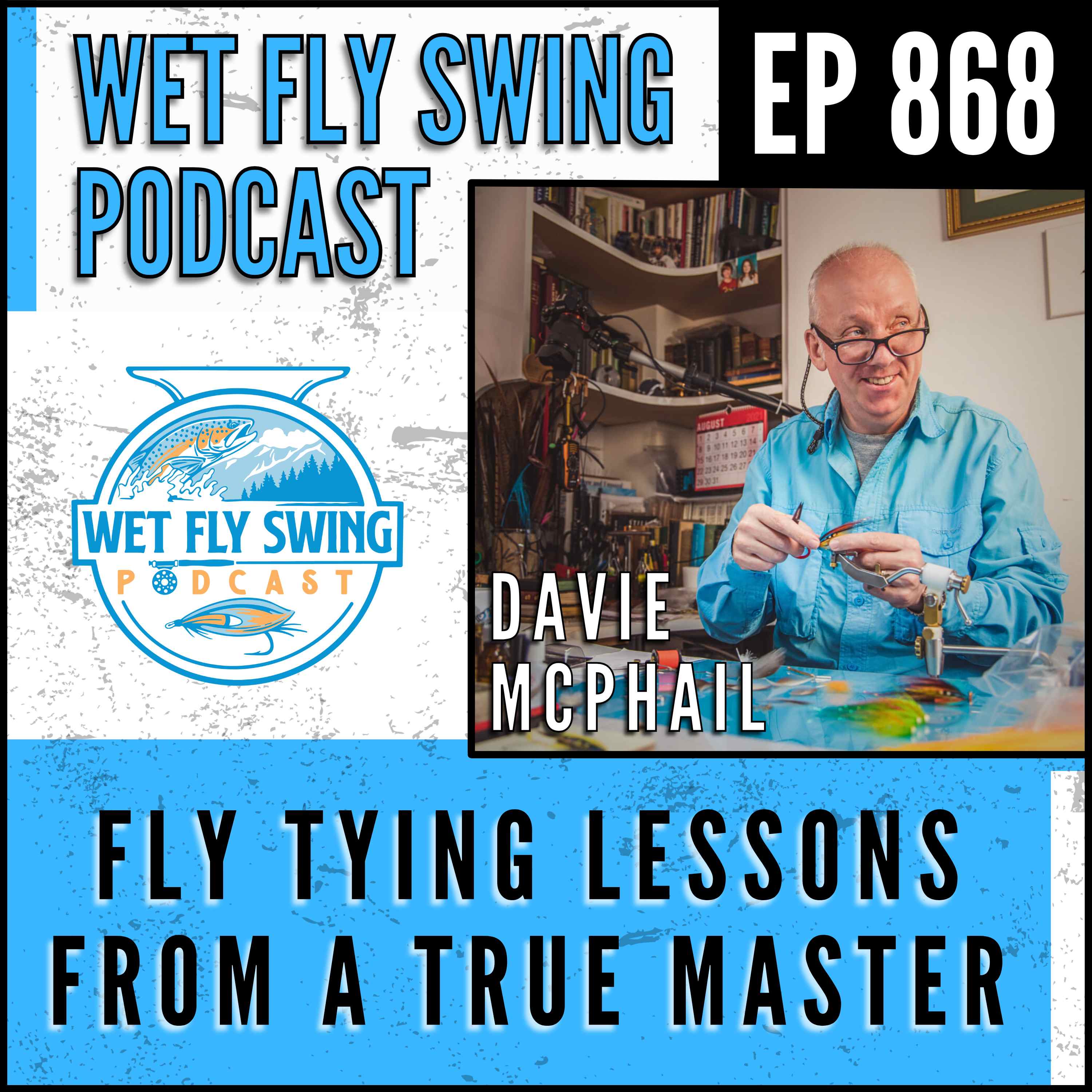 868 | Davie McPhail - Fly Tying Lessons from a True Master episode artwork
