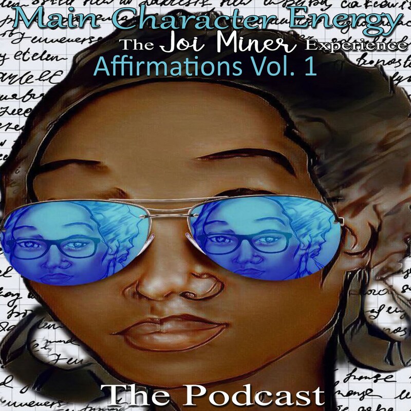 Artwork for podcast Main Character Energy: The Joi Miner Experience