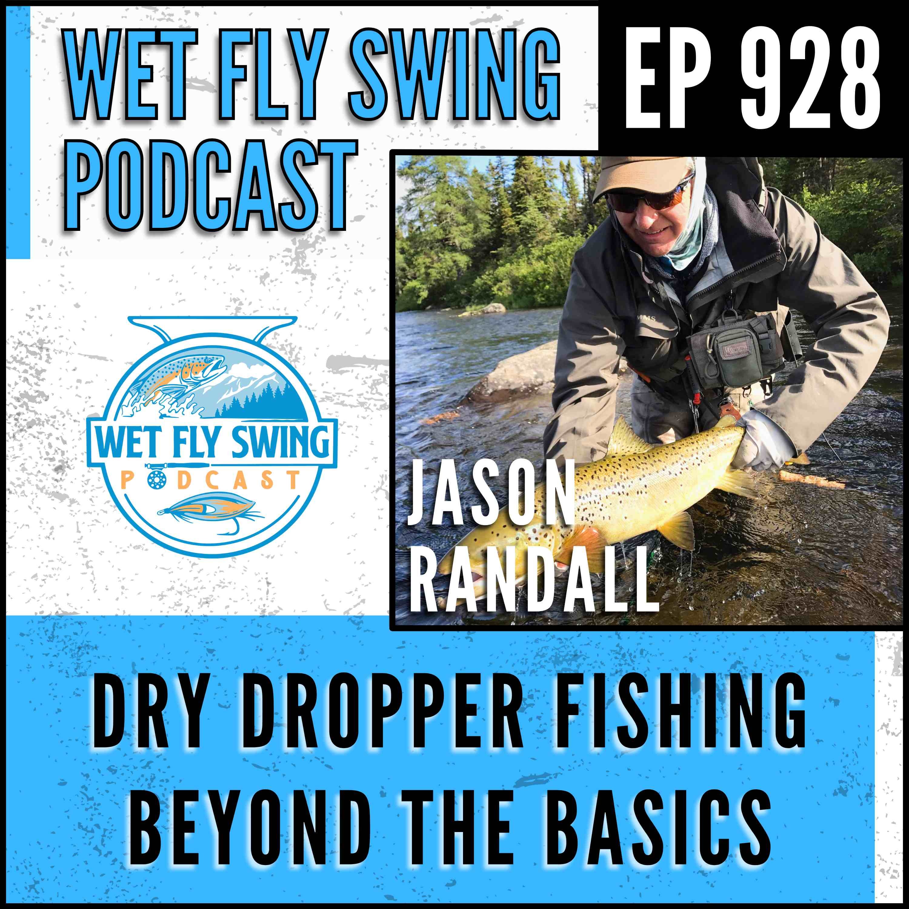 928 | The Divot, Pivot, and Twist: Dry Dropper Fishing Beyond the Basics with Jason Randall