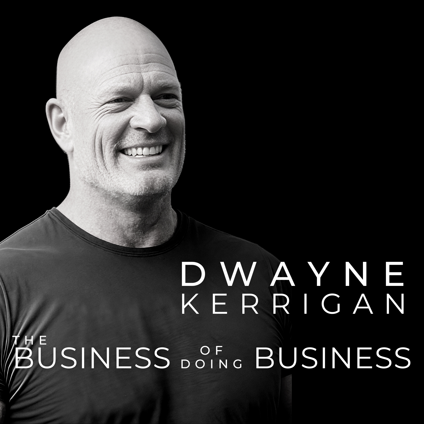 Artwork for The Business of Doing Business with Dwayne Kerrigan