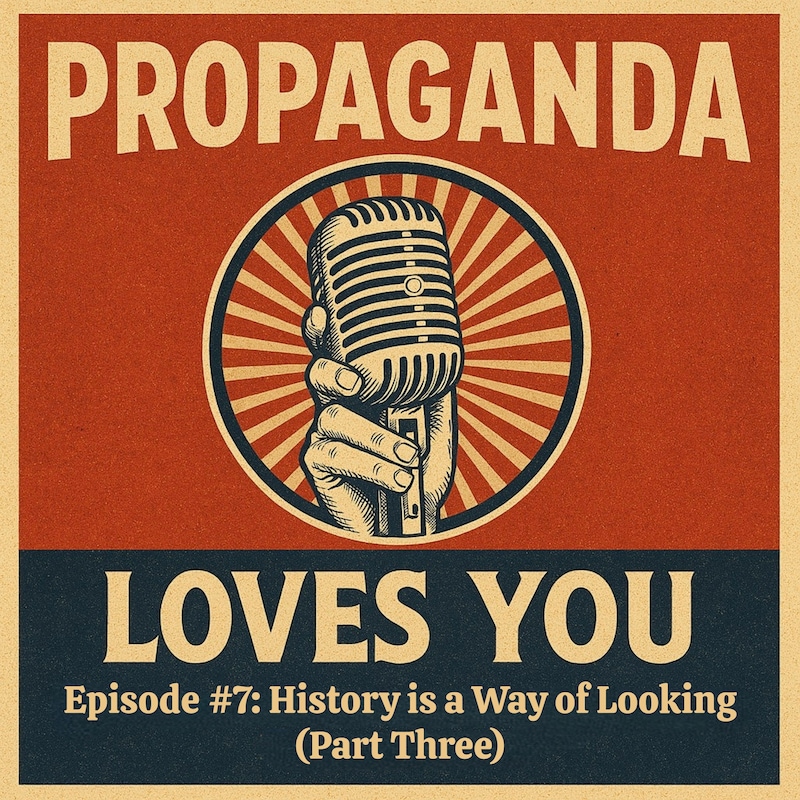 Artwork for podcast Propaganda Loves You