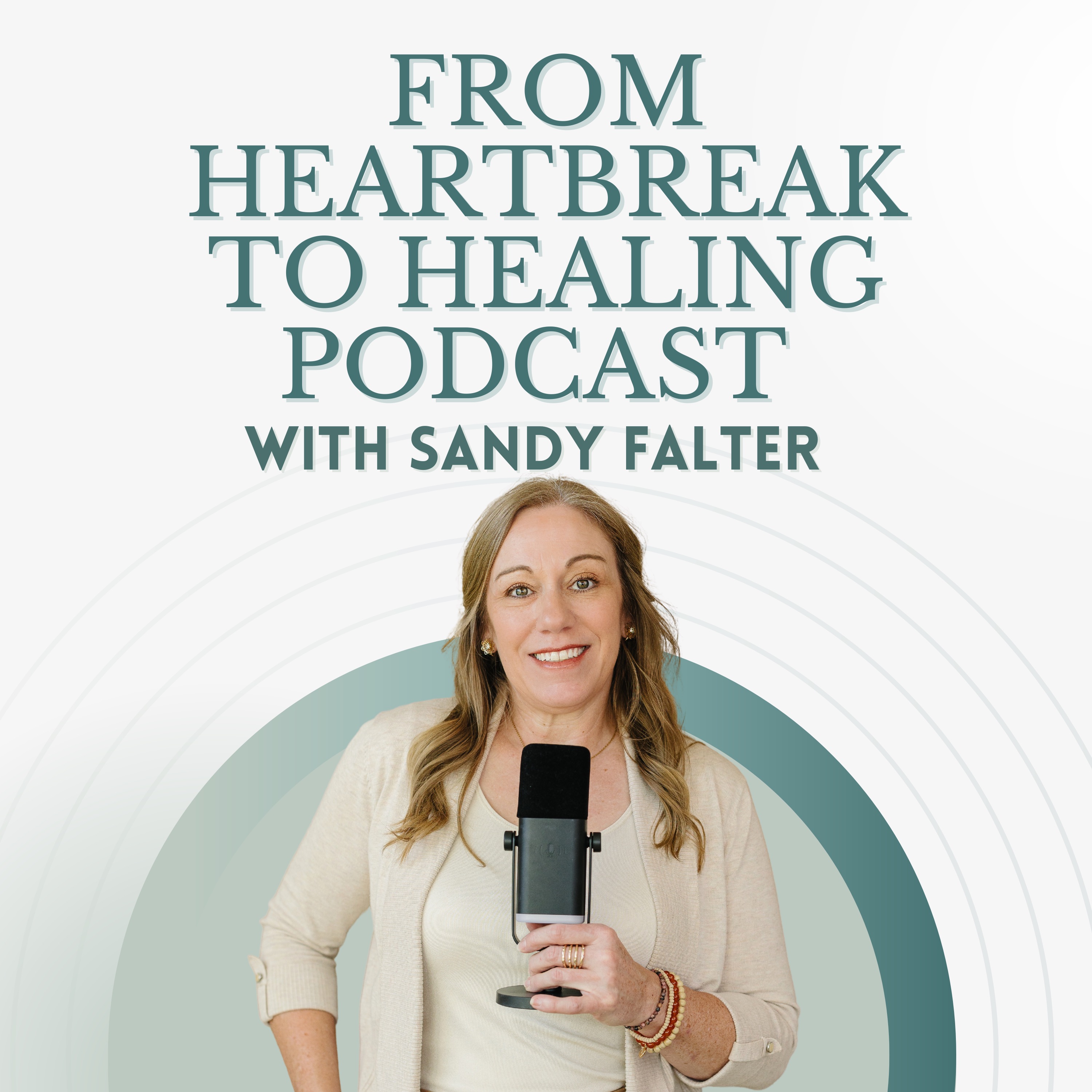 From Heartbreak to Healing Podcast
