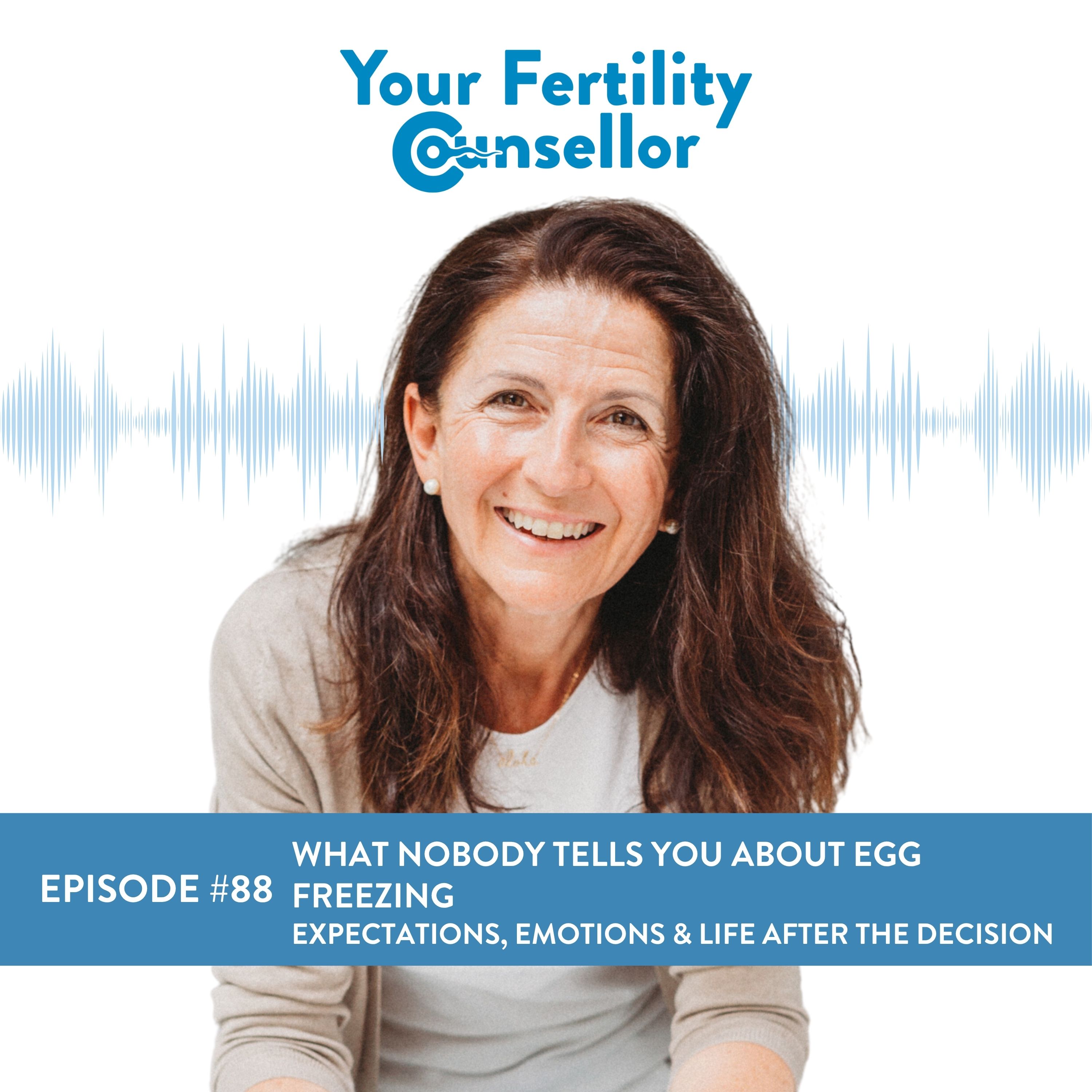EP #88 - What Nobody Tells You About Egg Freezing - Expectations, Emotions & Life After the Decision episode artwork
