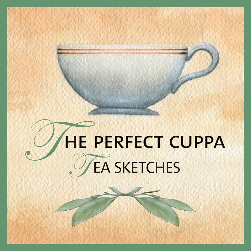 Artwork for podcast The Perfect Cuppa - Tea Sketches