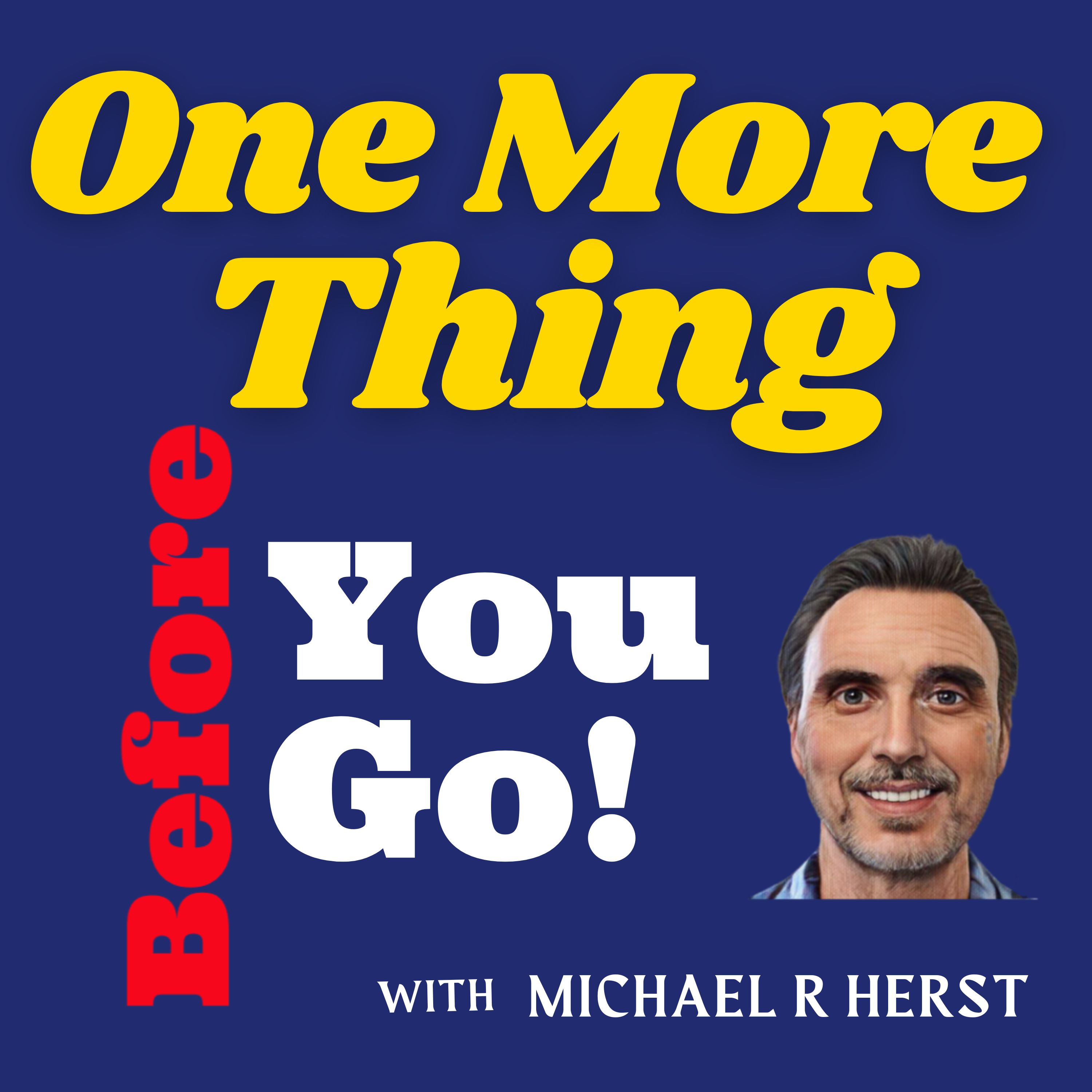 Artwork for podcast One More Thing Before You Go
