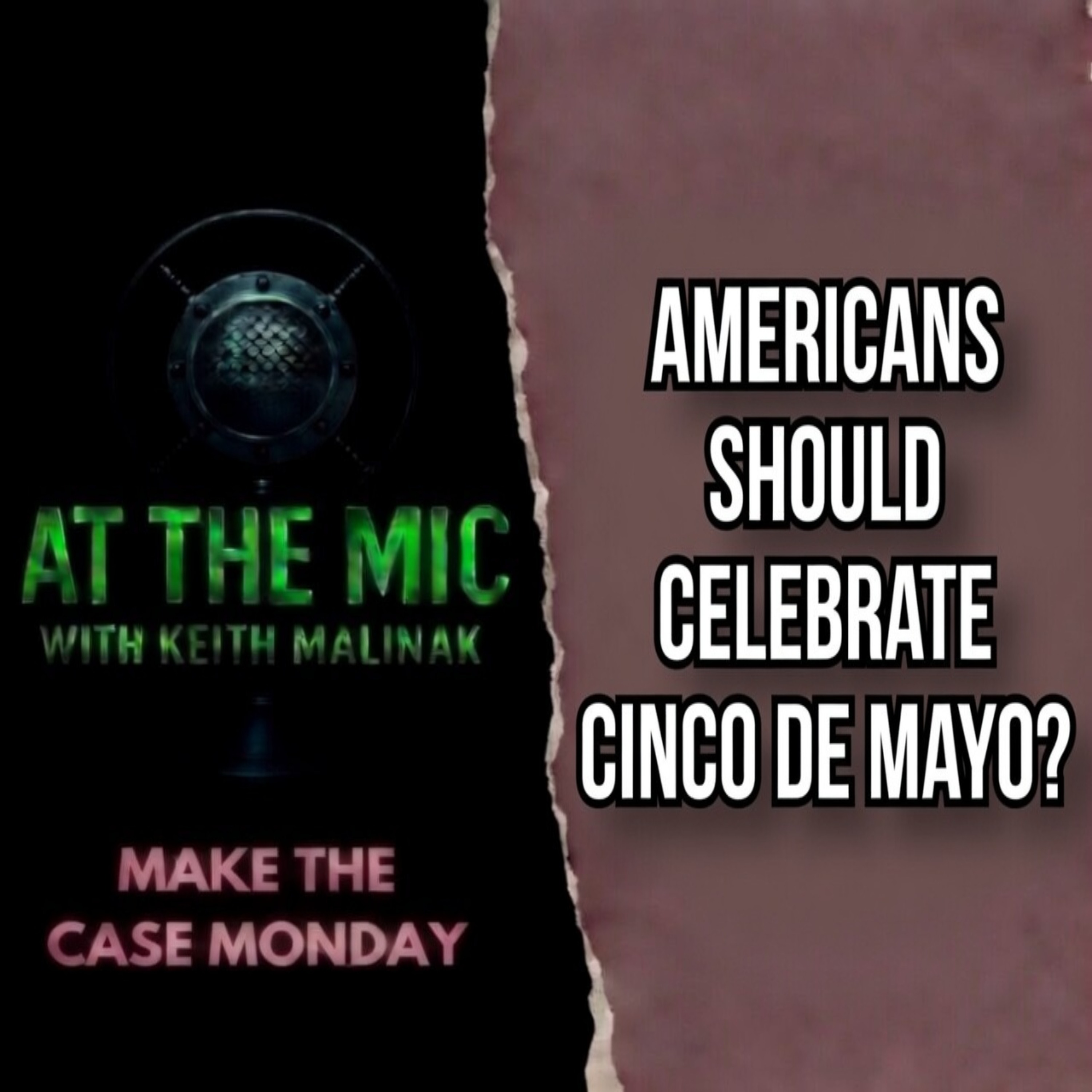 ATM: Make The Case - Americans Should Celebrate Cinco De Mayo? (7/27/2026)